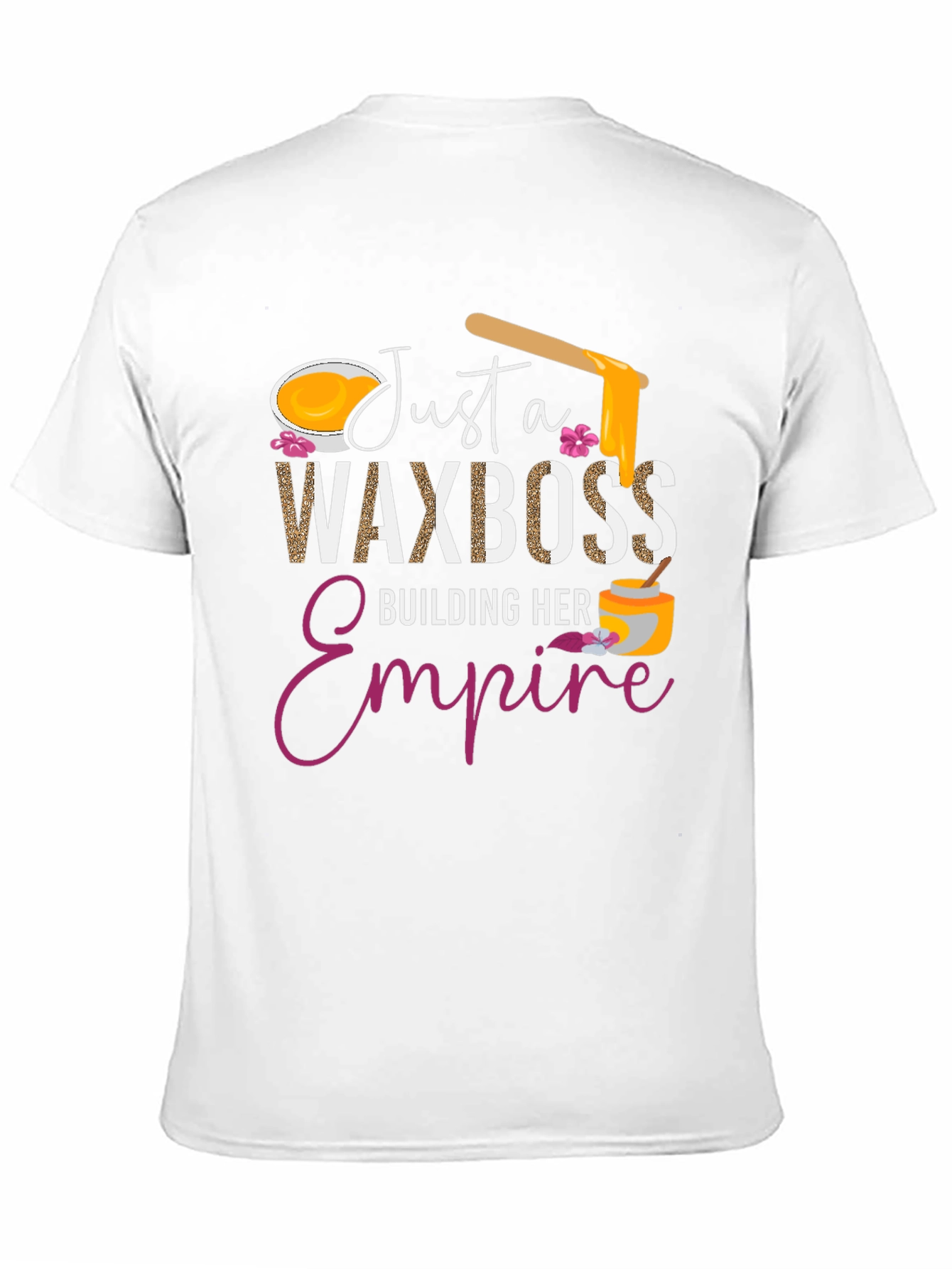 Just a Wax Boss T-Shirt - Building Her Empire