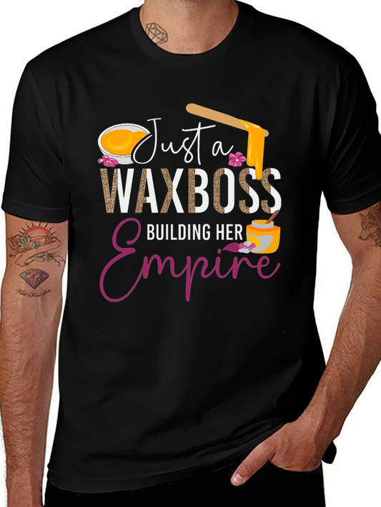 Just a Wax Boss T-Shirt - Building Her Empire