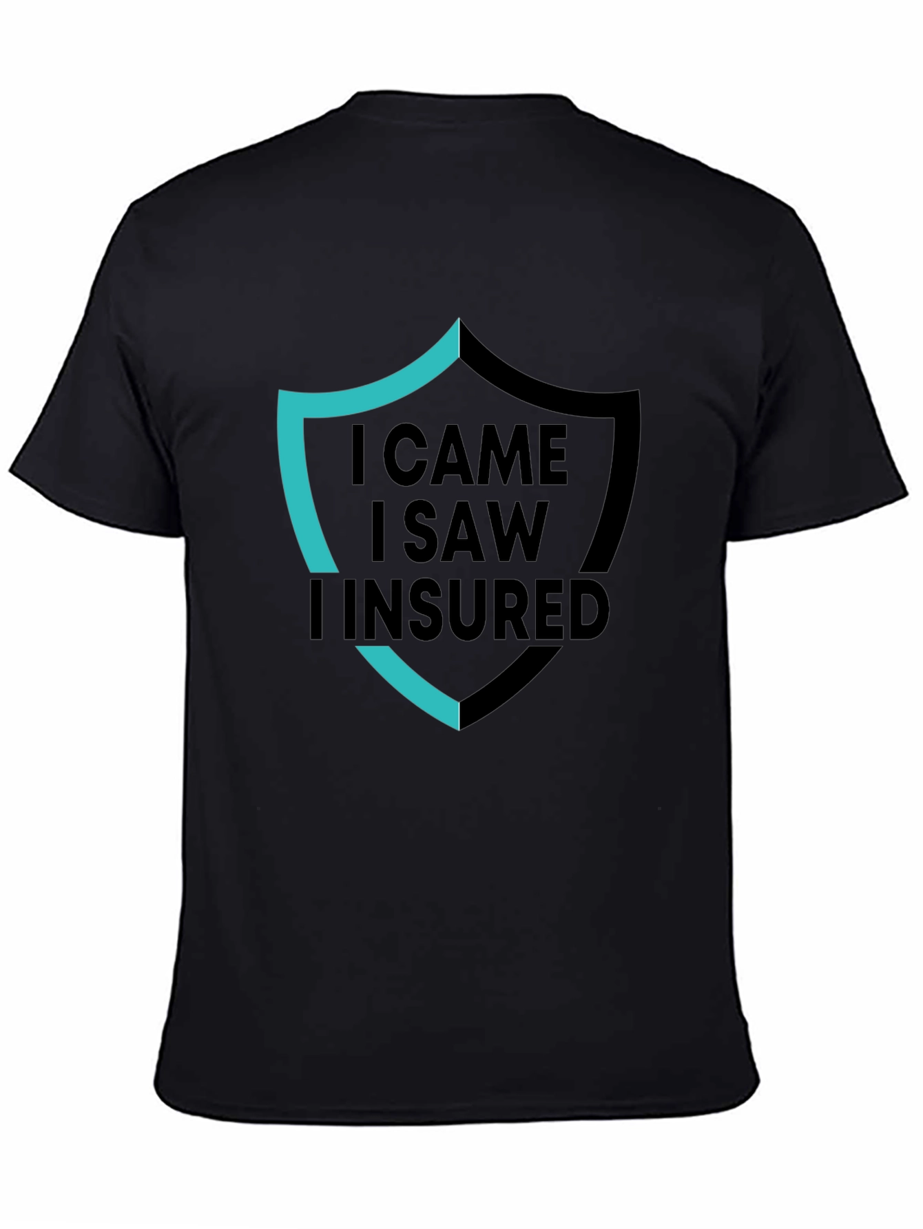 I Came I Saw I Insured Black Graphic T-Shirt