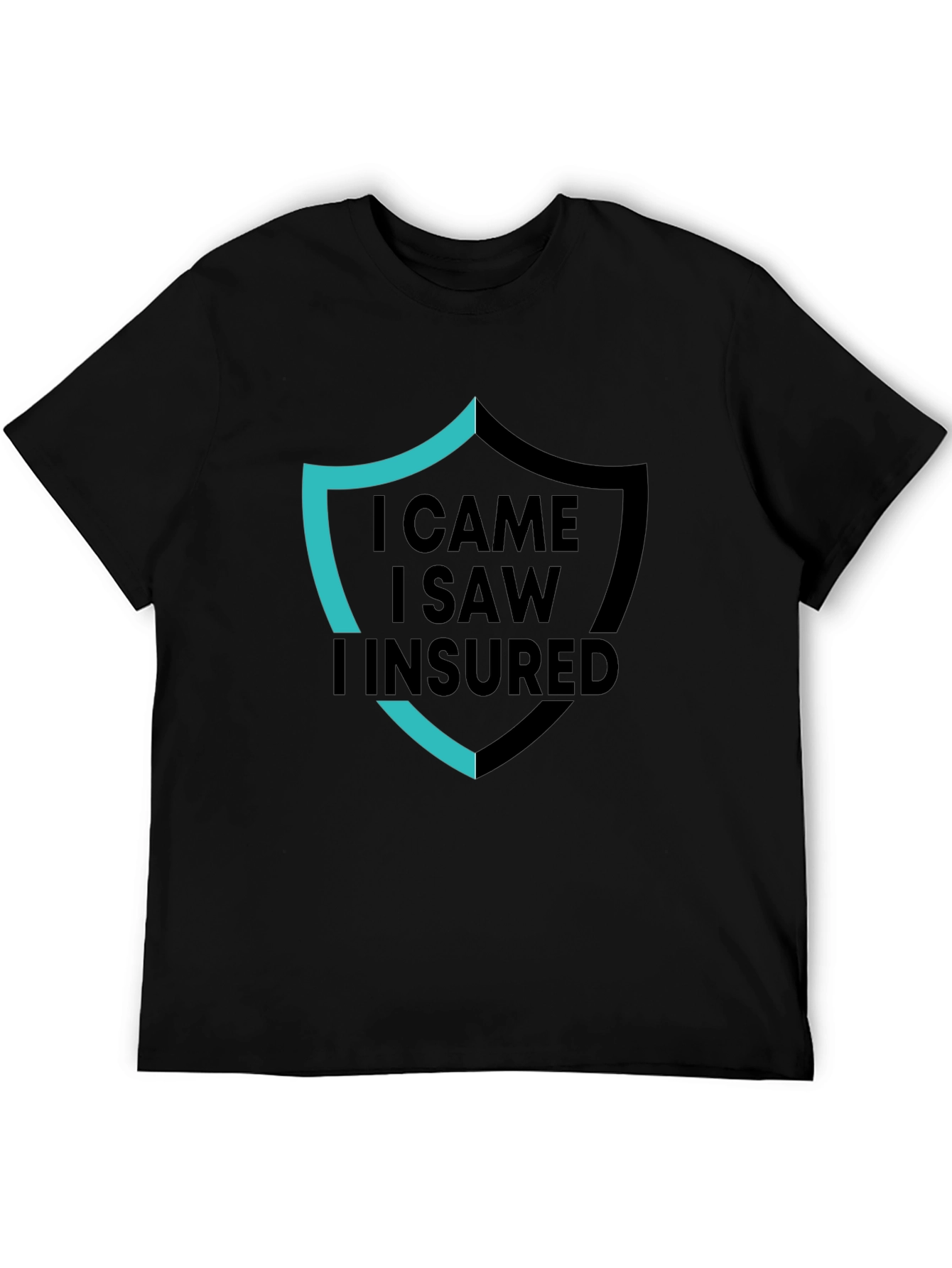I Came I Saw I Insured Black Graphic T-Shirt