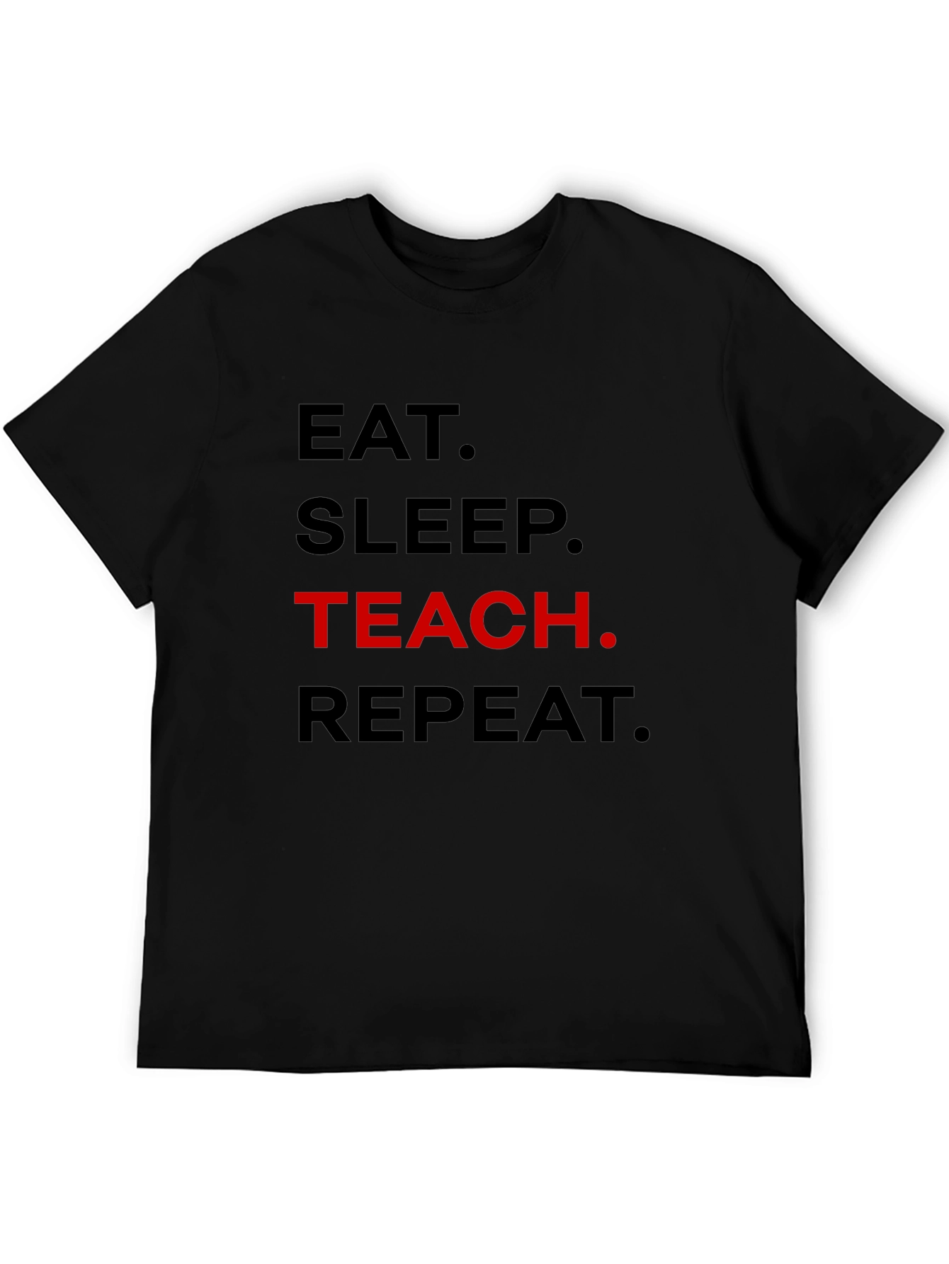 Eat Sleep Teach Repeat Black T-Shirt