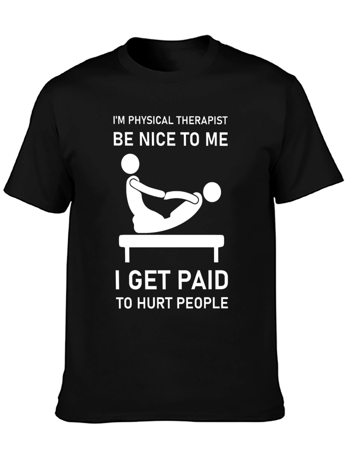 Physical Therapist Humor T-Shirt - Be Nice!