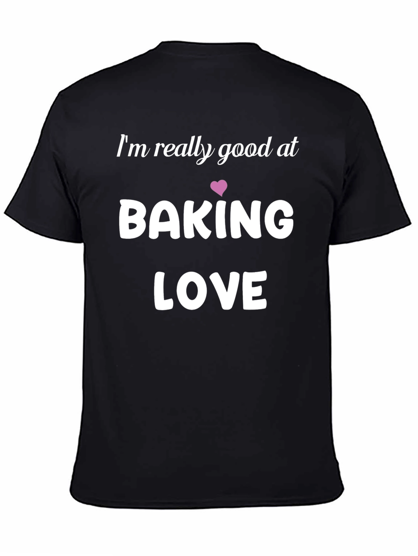 Baking Love Graphic Tee - Im Really Good At...