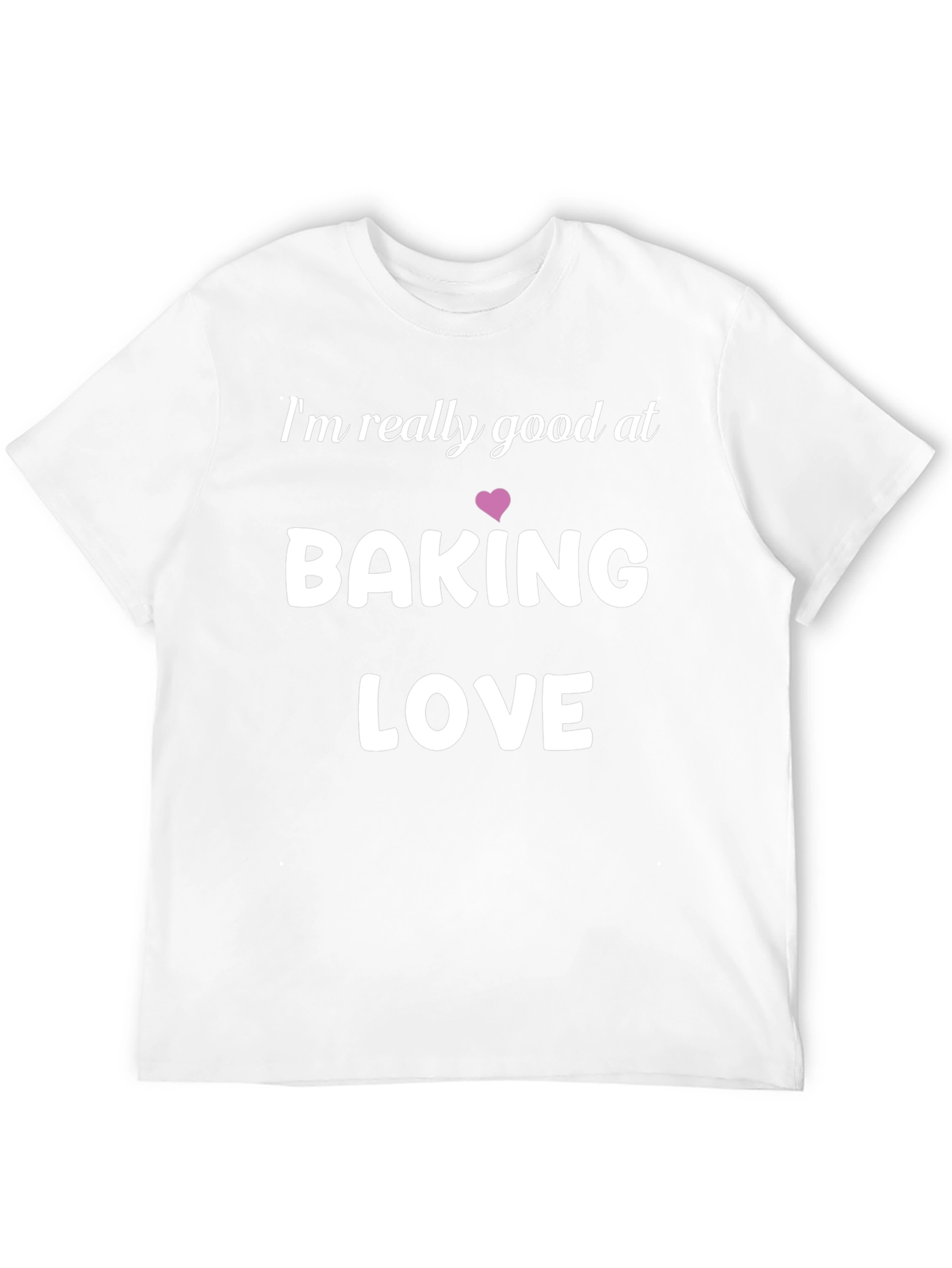 Baking Love Graphic Tee - Im Really Good At...