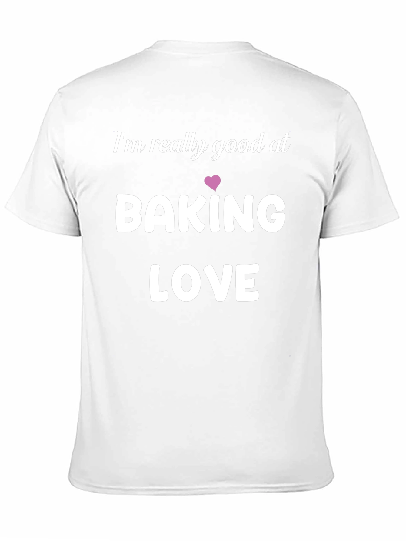Baking Love Graphic Tee - Im Really Good At...