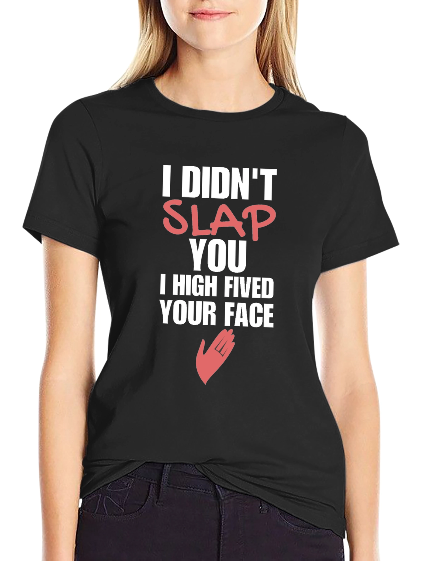 Funny High Fived Your Face Graphic T-Shirt