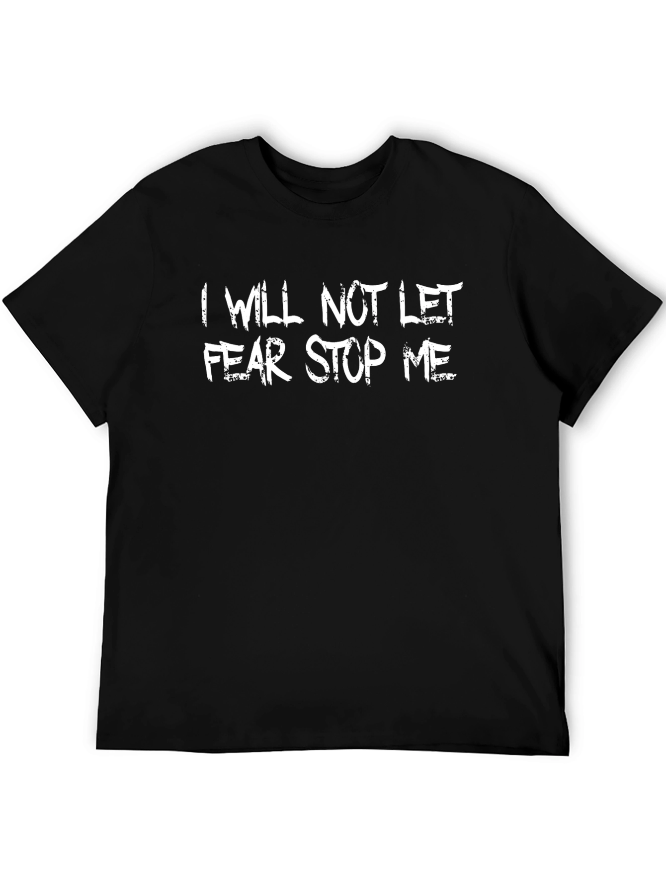 Motivational T-Shirt: I Will Not Let Fear Stop Me