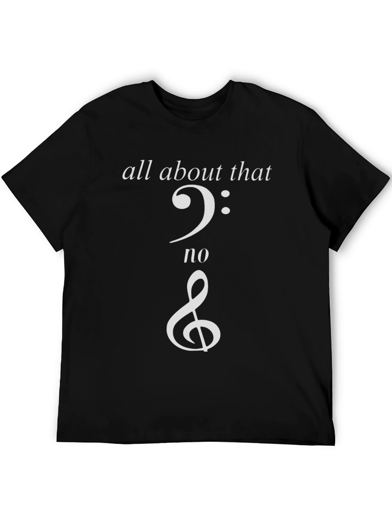 All About That Treble T-Shirt Music Lover Tee