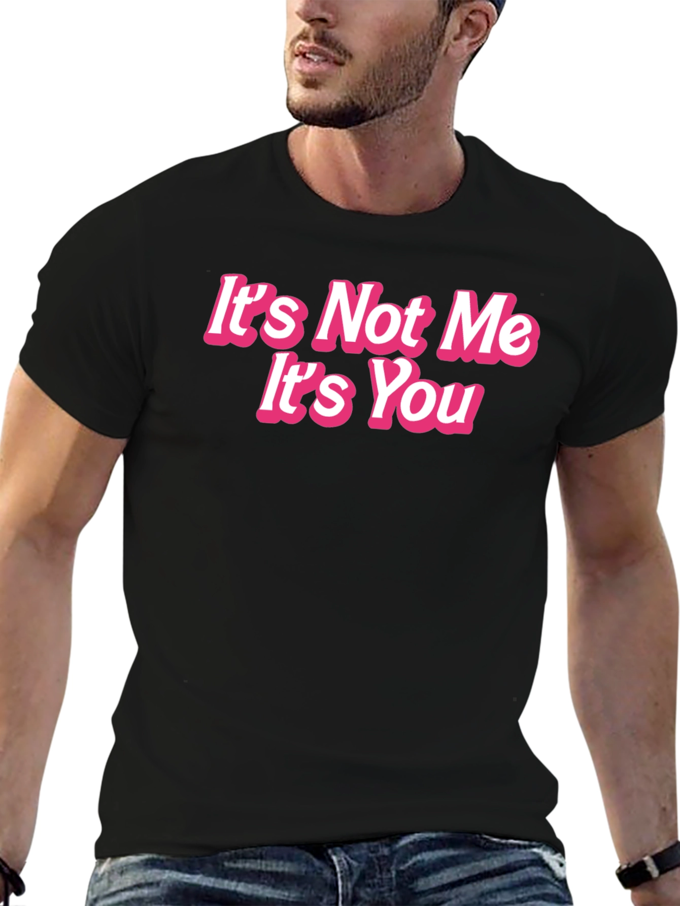 Its Not Me Its You Funny Graphic Tee