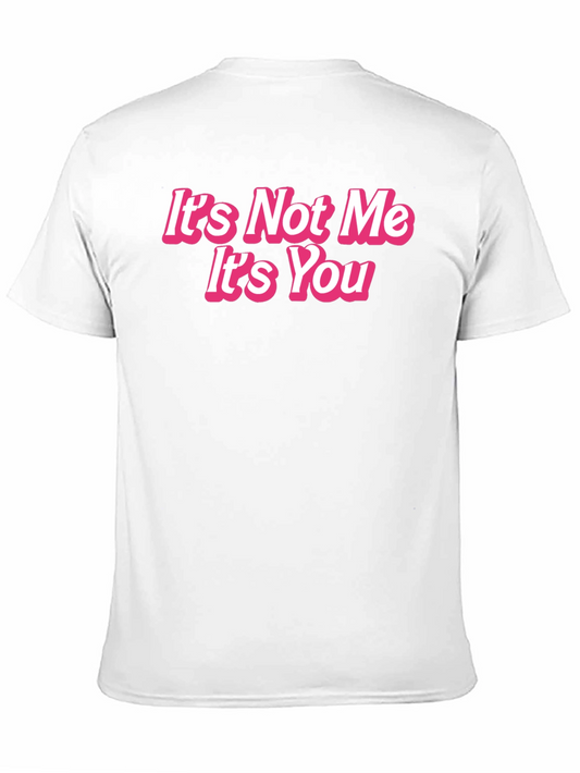Its Not Me Its You Funny Graphic Tee