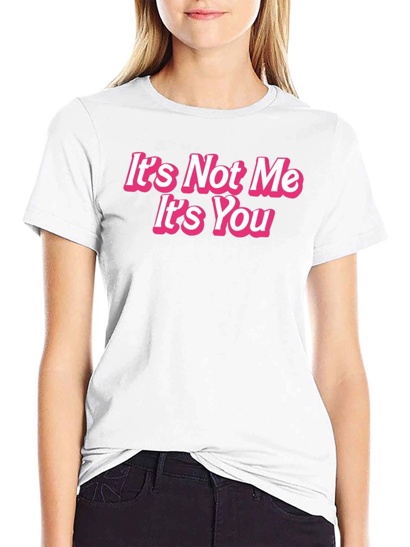 Its Not Me Its You Funny Graphic Tee