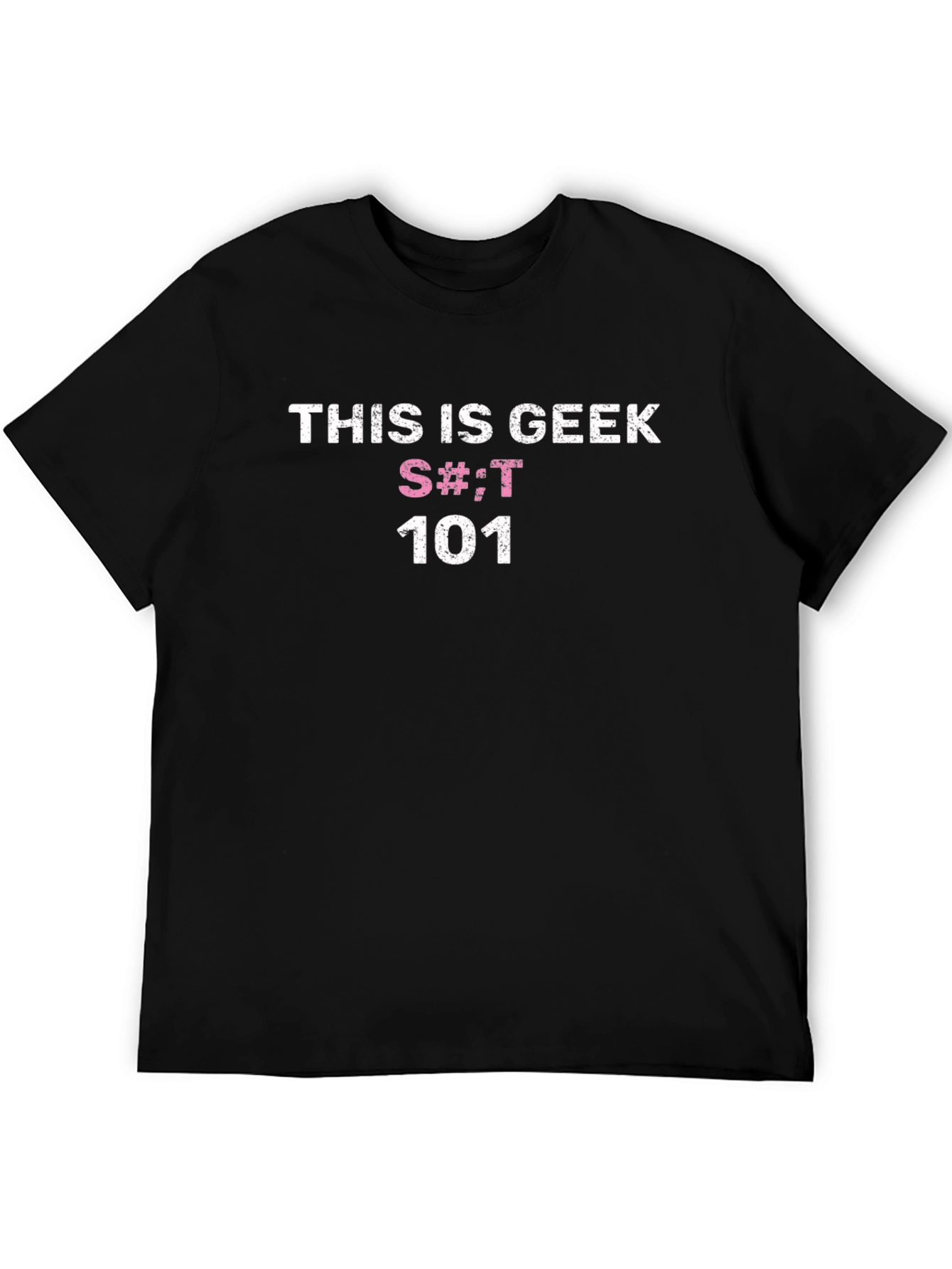 This is Geek S#!;T 101 Black T-Shirt