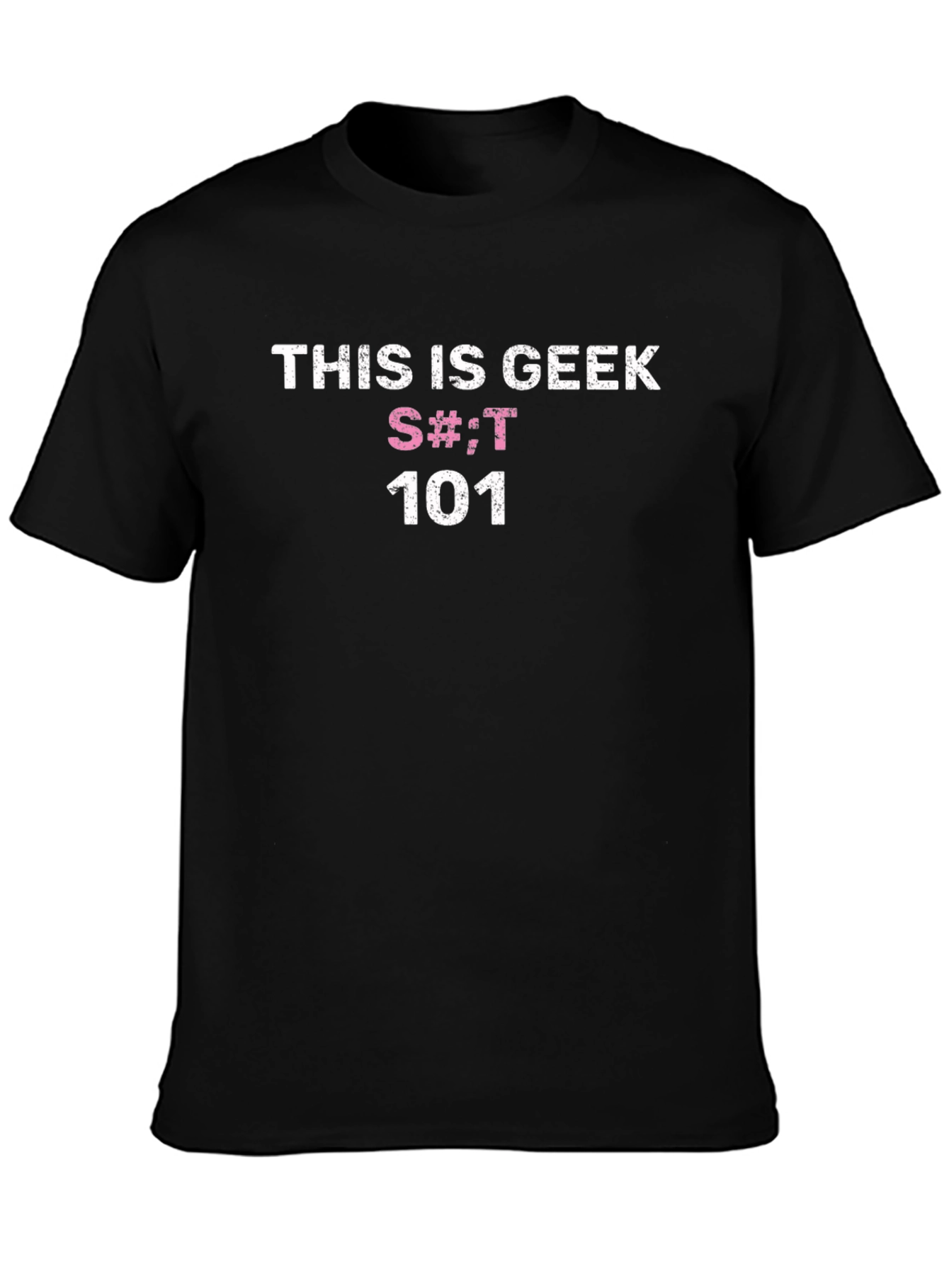 This is Geek S#!;T 101 Black T-Shirt