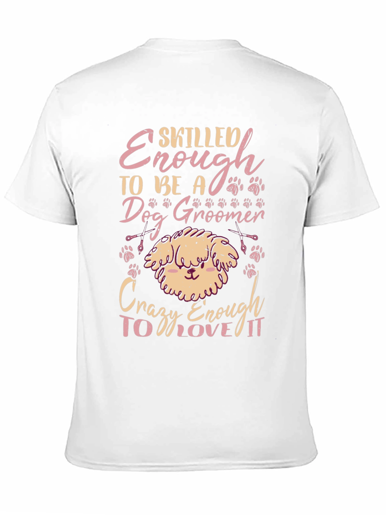 Dog Groomer T-Shirt - Skilled Enough Crazy Enough