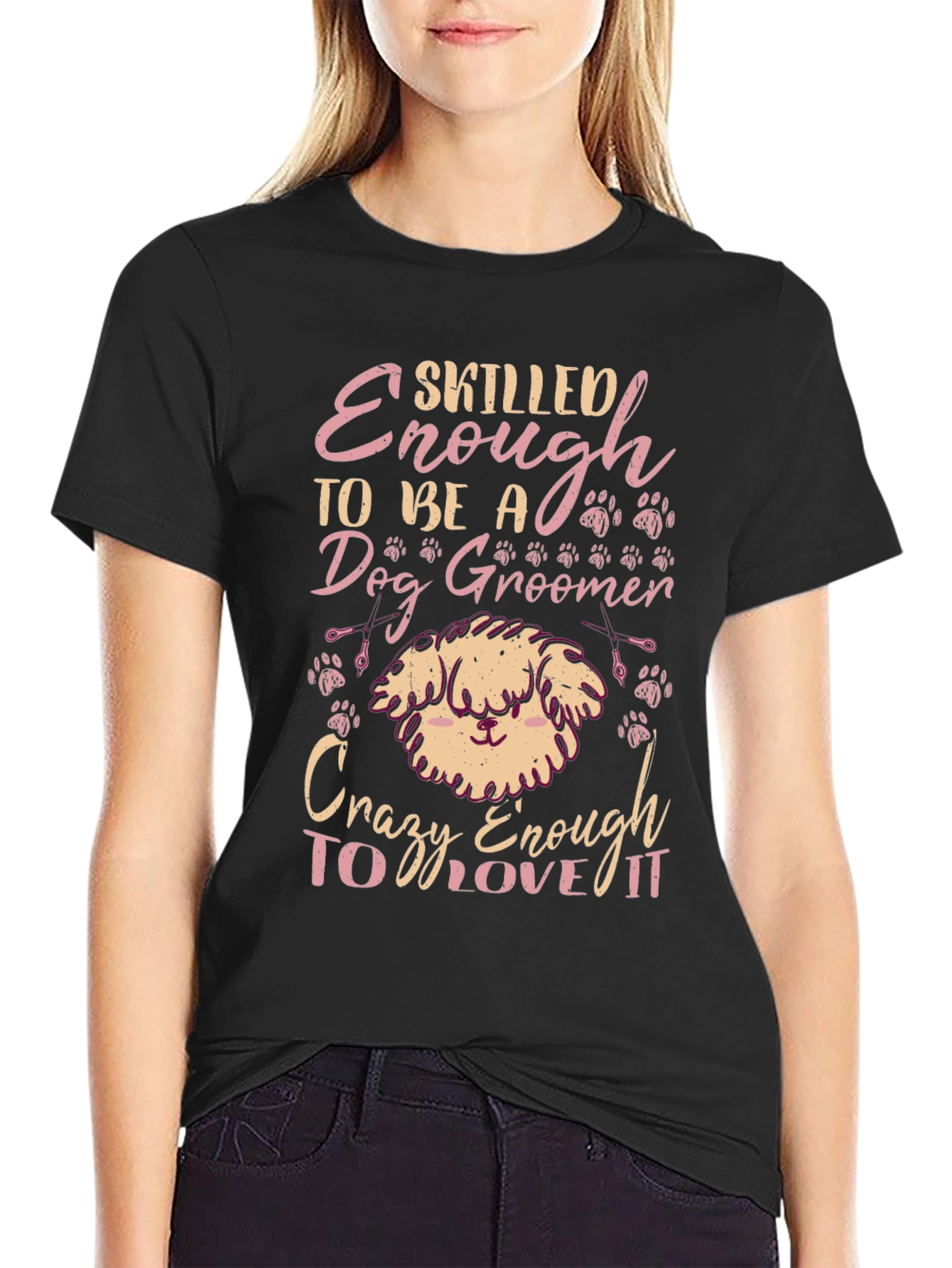 Dog Groomer T-Shirt - Skilled Enough Crazy Enough