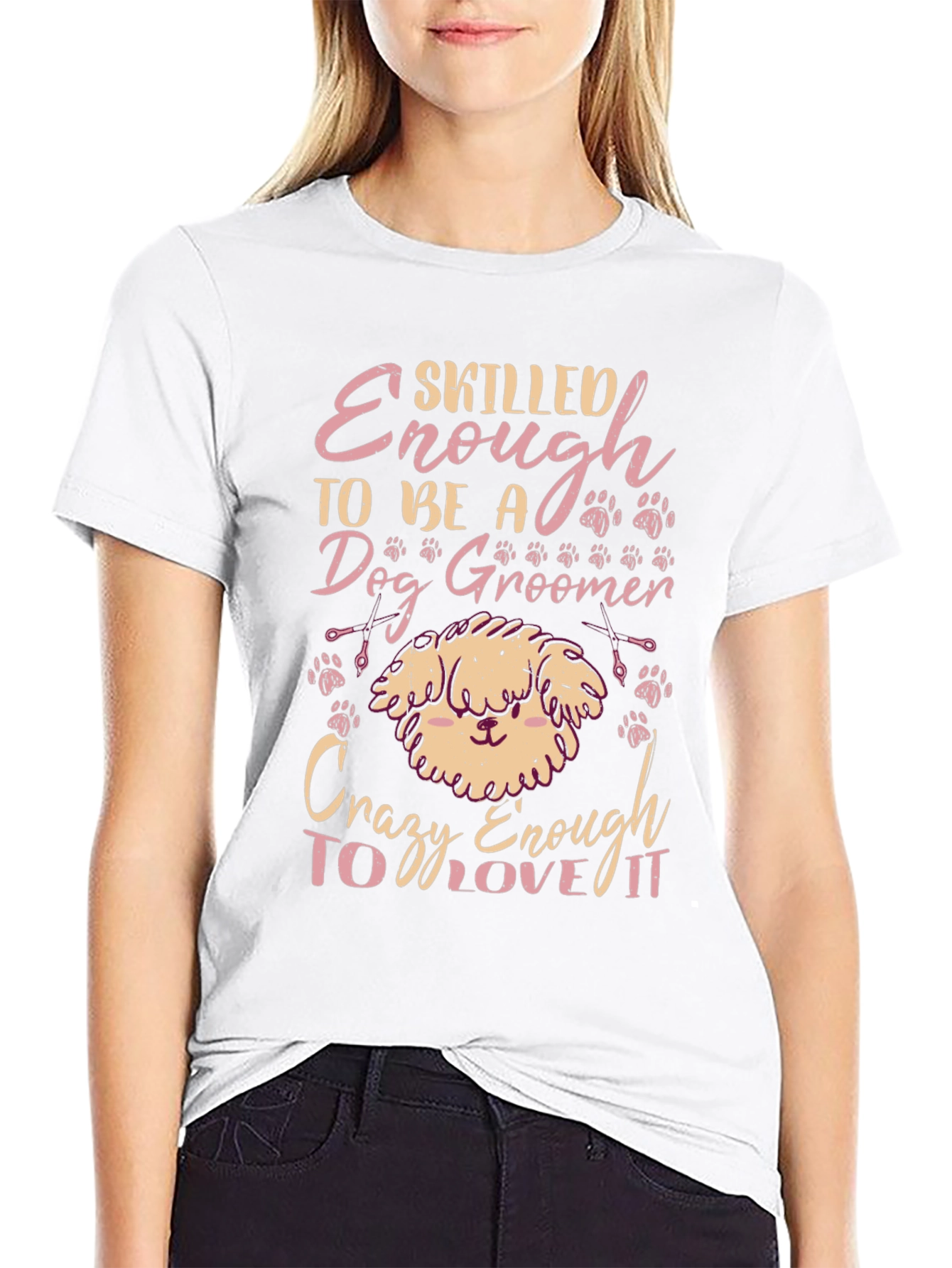 Dog Groomer T-Shirt - Skilled Enough Crazy Enough