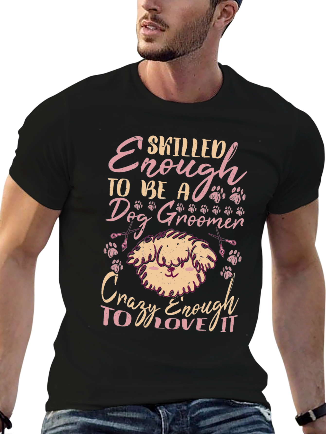 Dog Groomer T-Shirt - Skilled Enough Crazy Enough