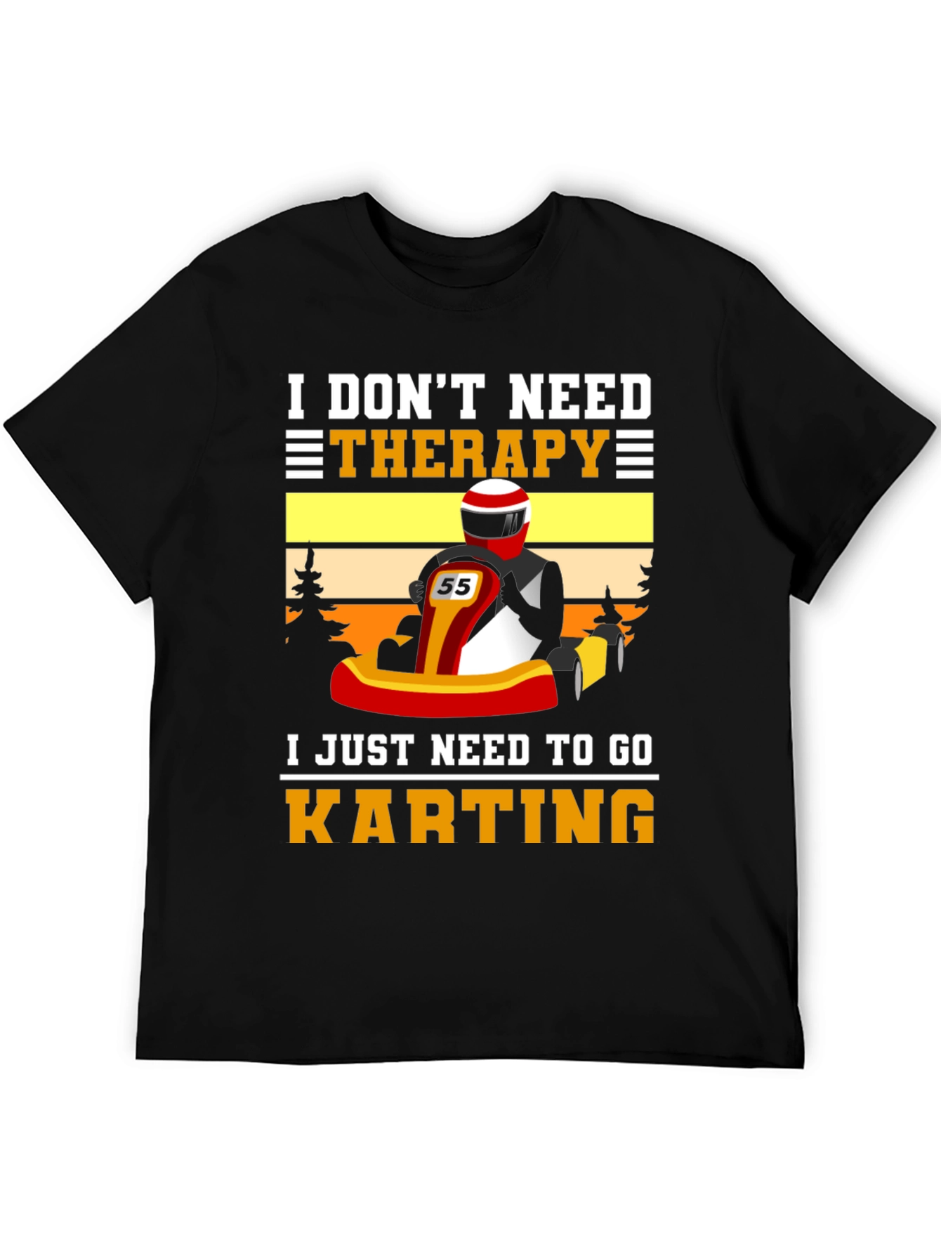 I Dont Need Therapy Go Karting T-Shirt