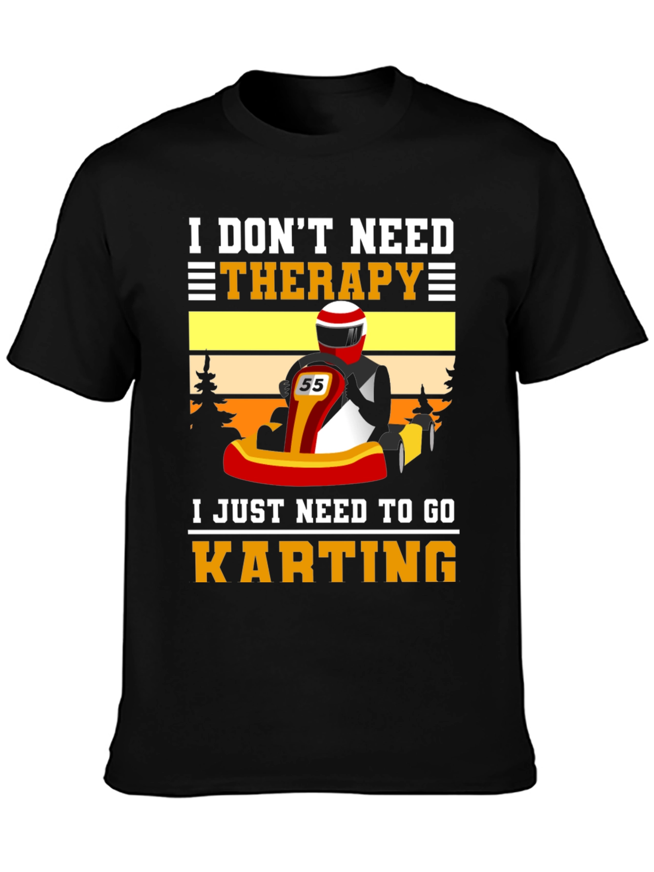 I Dont Need Therapy Go Karting T-Shirt