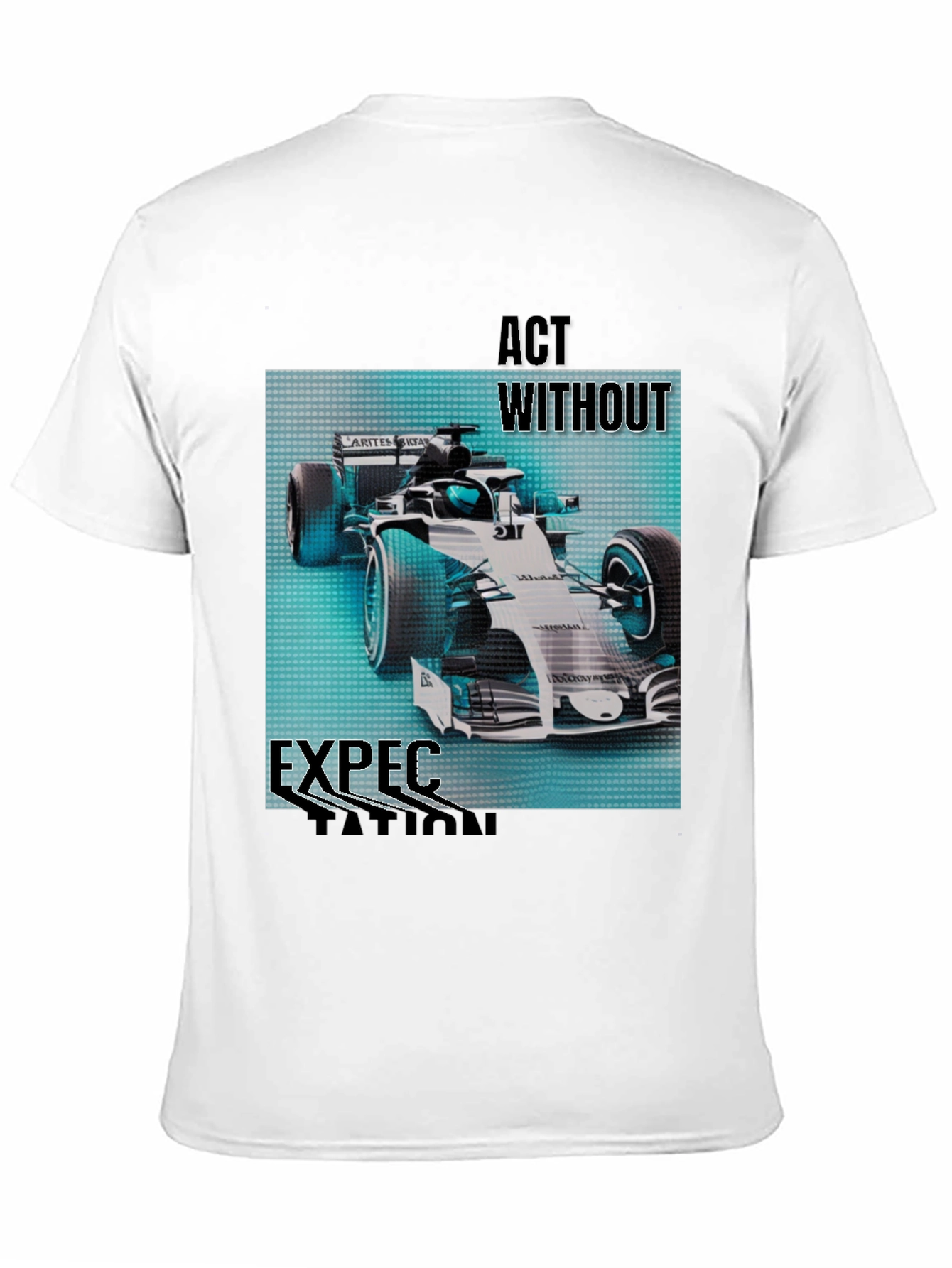 Act Without Expectation Formula 1 Racing T-Shirt