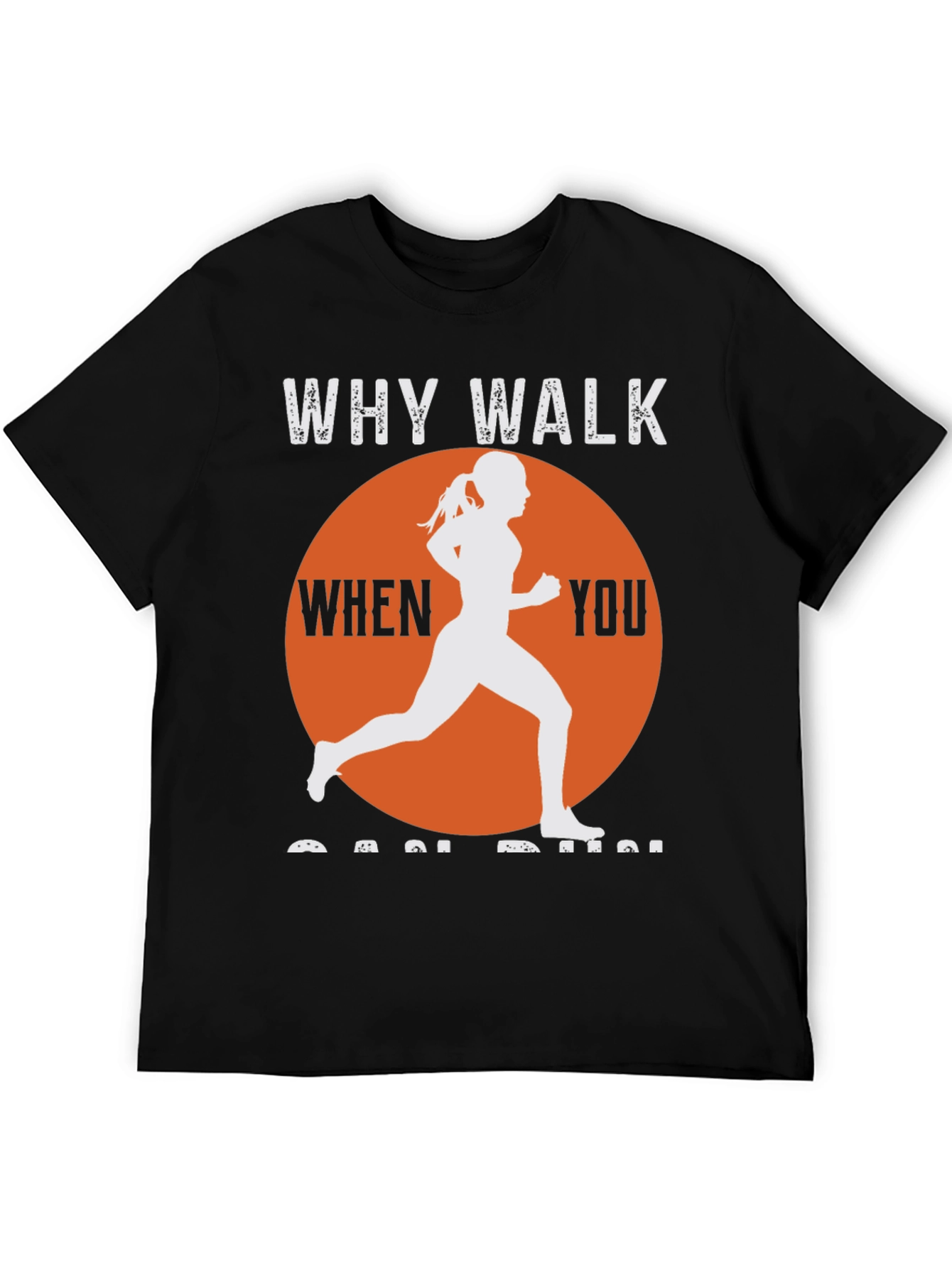 Why Walk When You Can Run T-Shirt