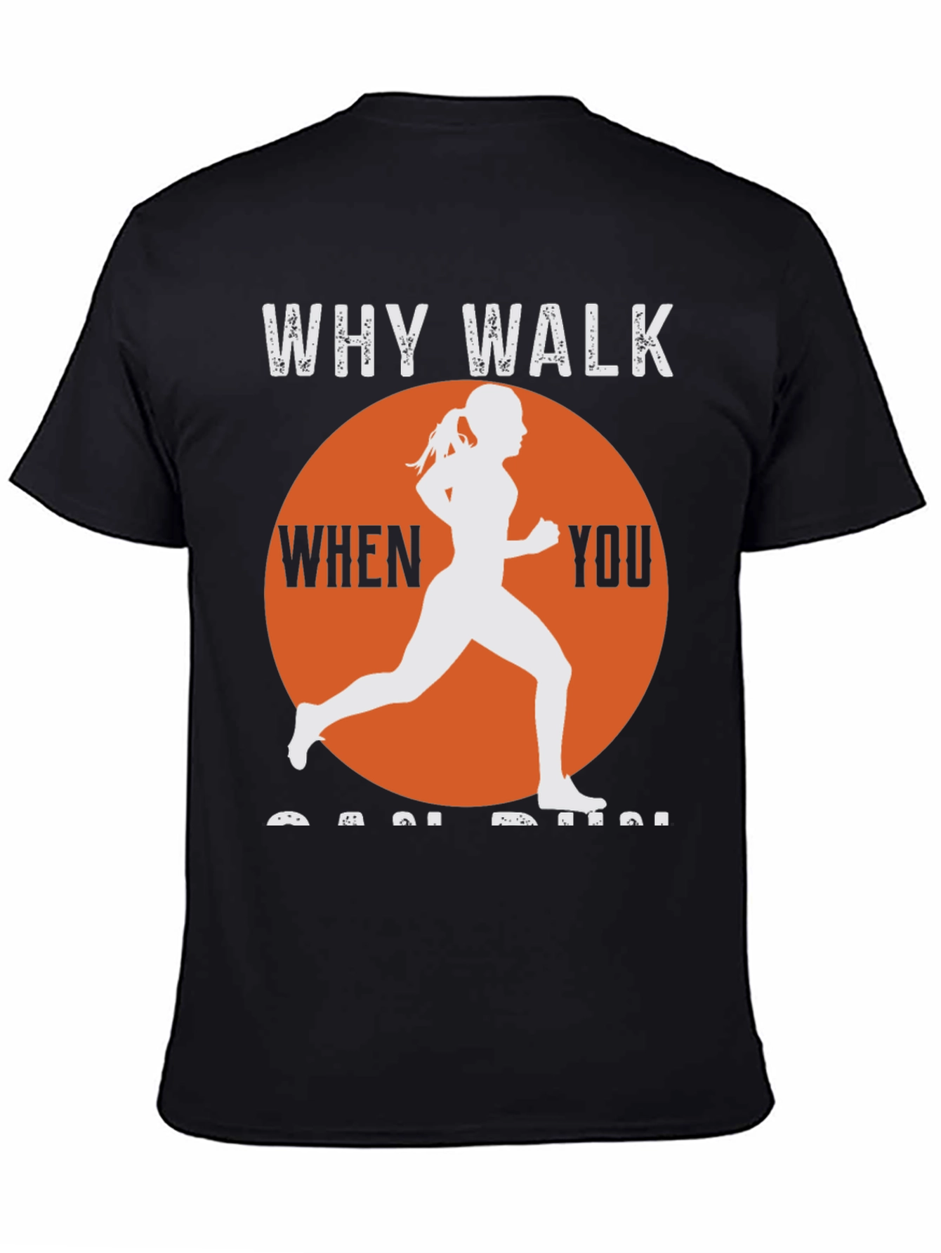 Why Walk When You Can Run T-Shirt