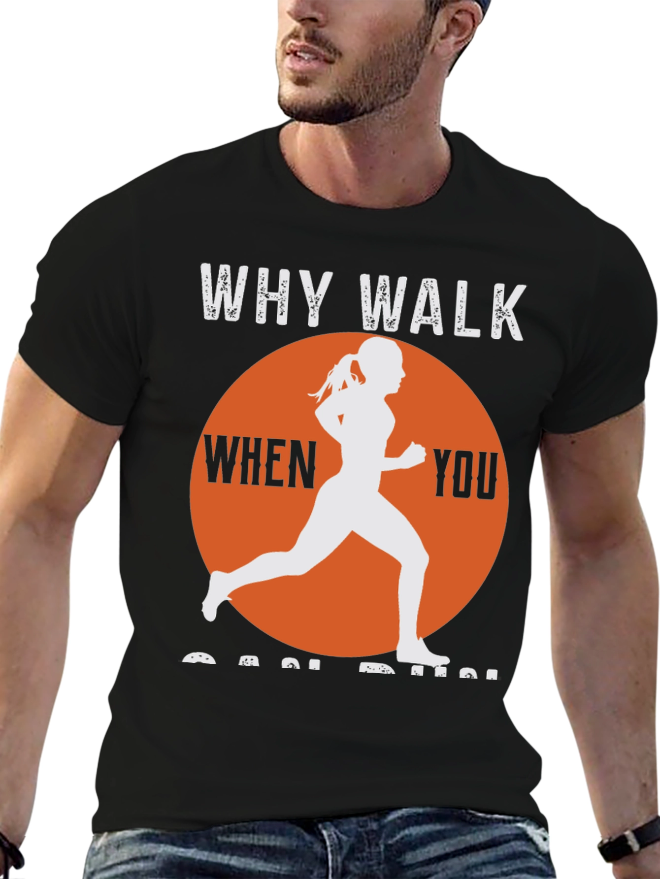 Why Walk When You Can Run T-Shirt