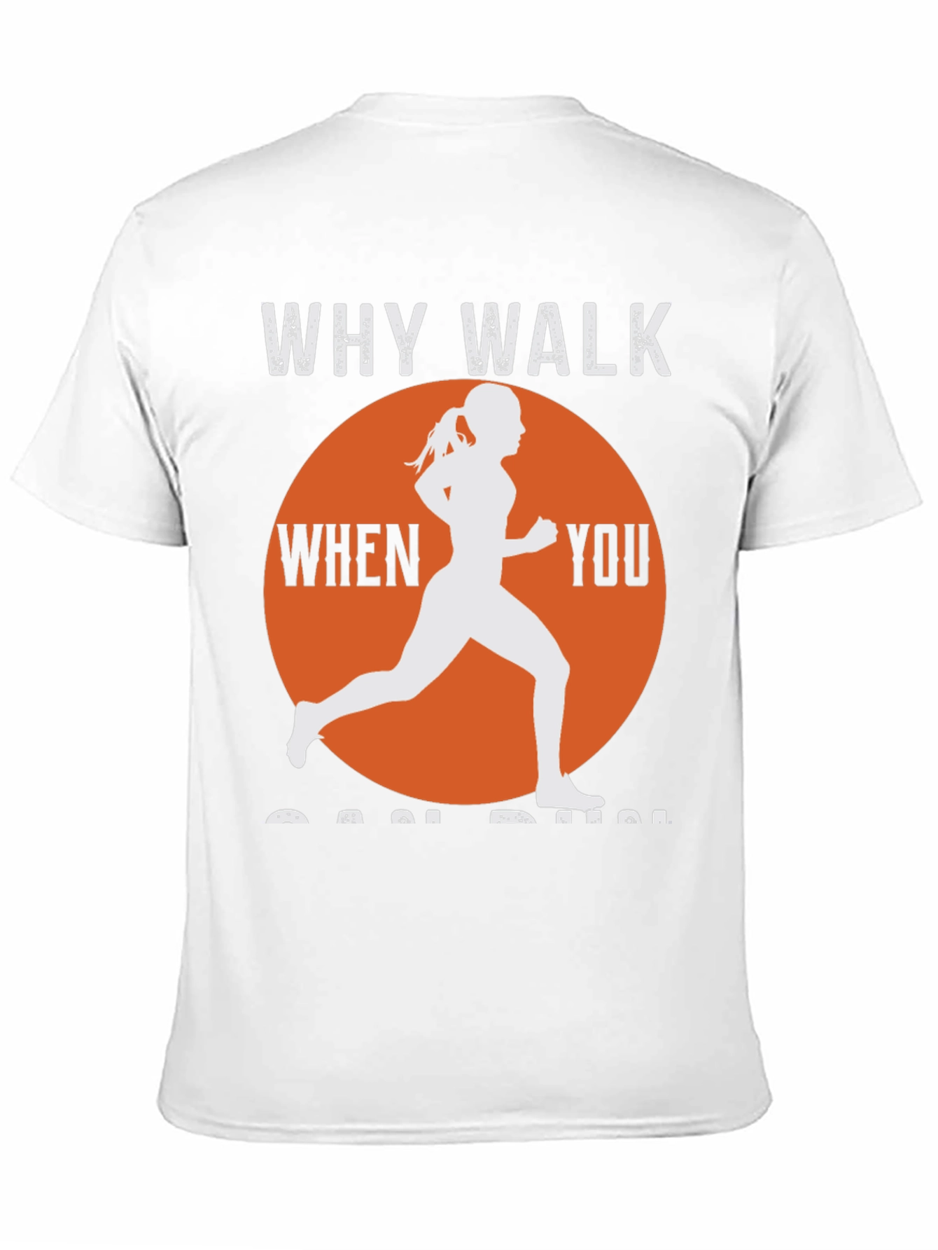 Why Walk When You Can Run T-Shirt