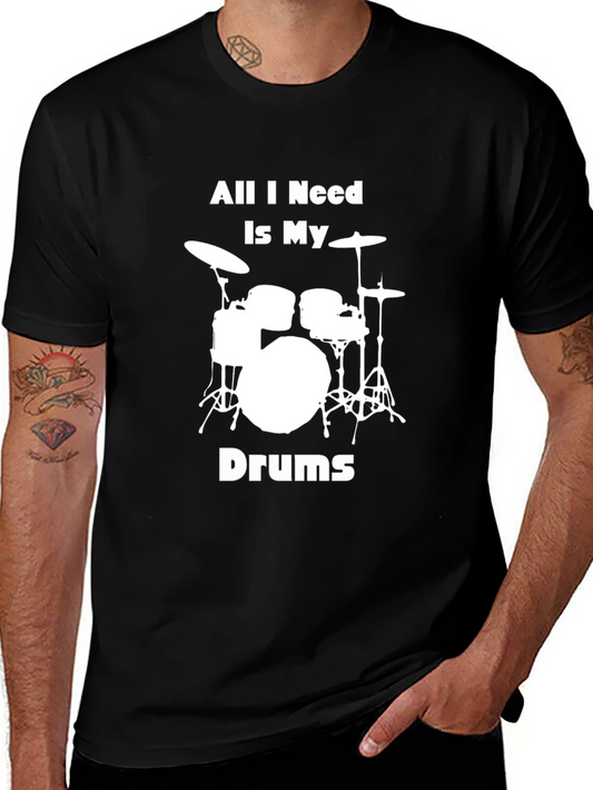 All I Need Is My Drums T-Shirt