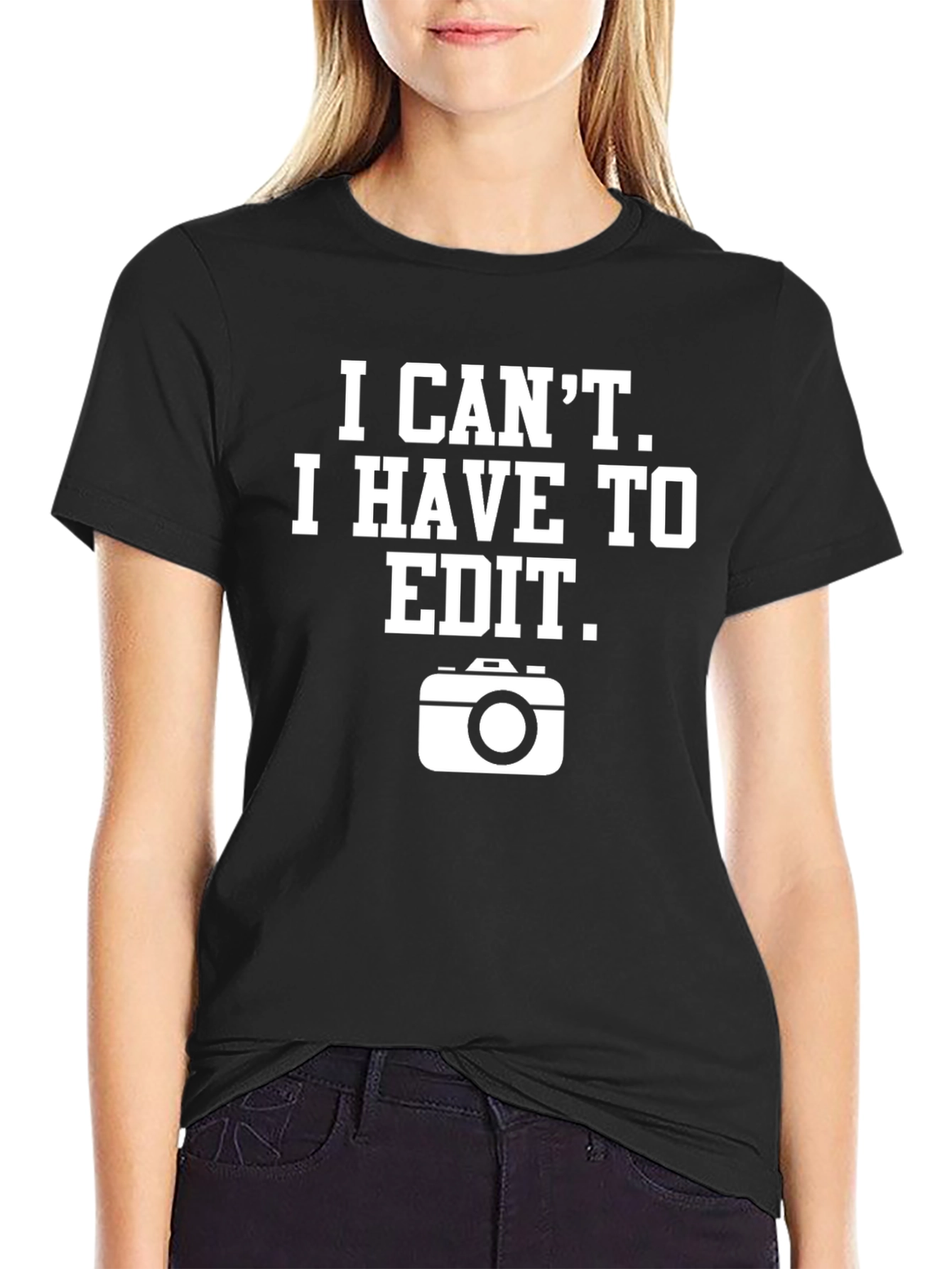 I Cant I Have To Edit Graphic T-Shirt