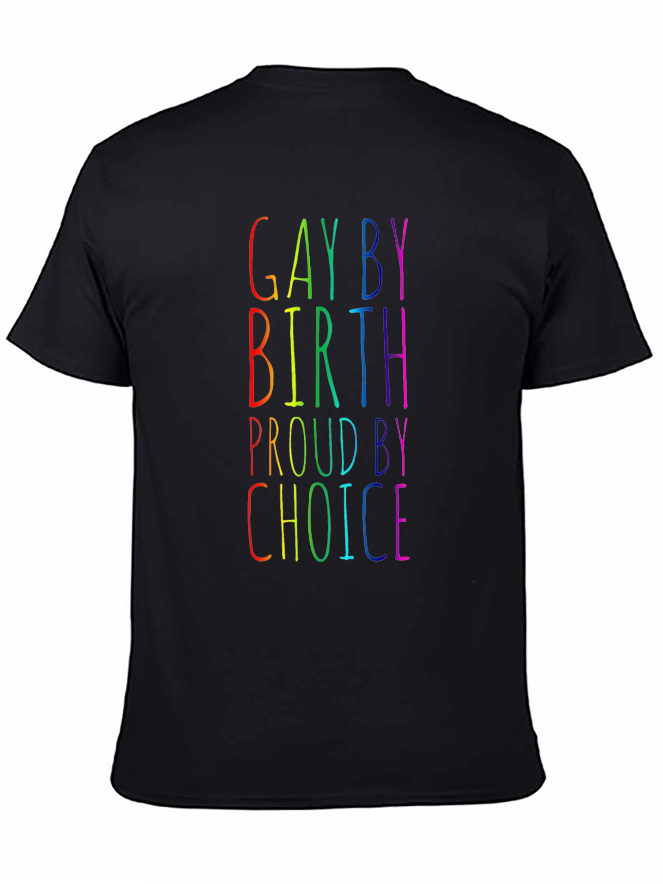 Gay By Birth Proud By Choice Rainbow Tee