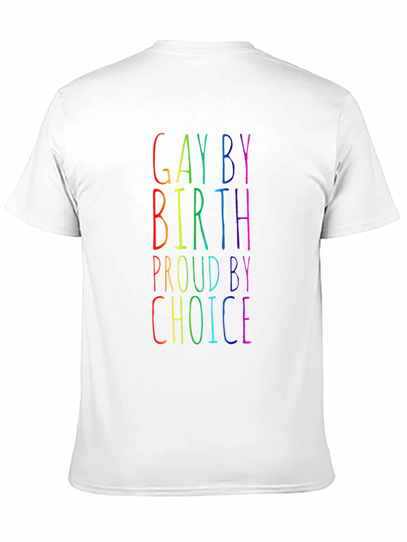 Gay By Birth Proud By Choice Rainbow Tee