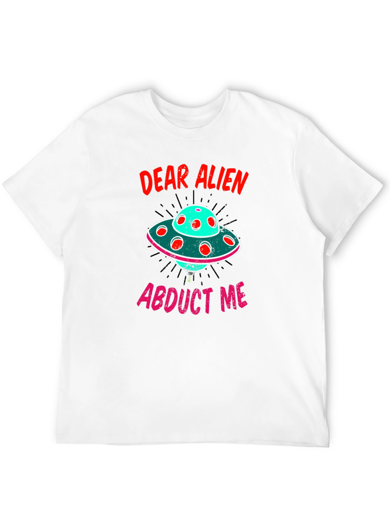 Dear Alien Abduct Me Graphic T-Shirt