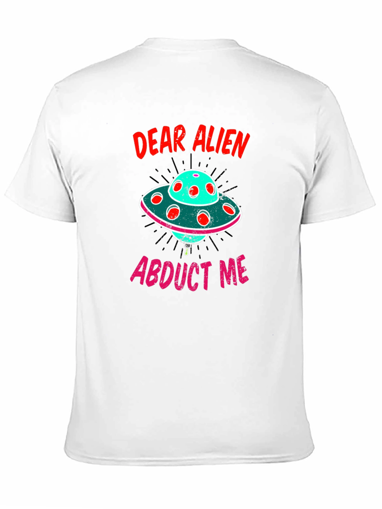 Dear Alien Abduct Me Graphic T-Shirt