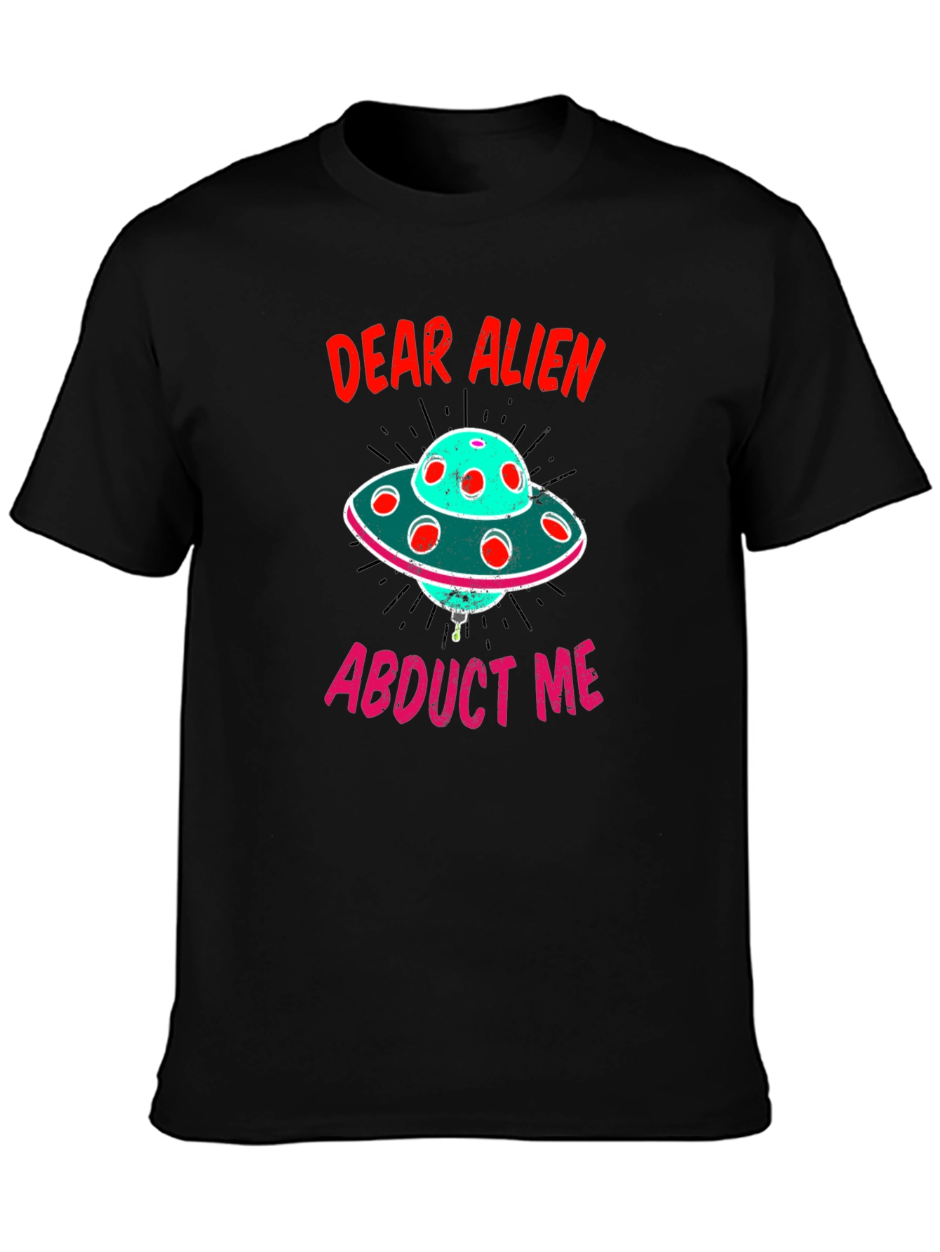 Dear Alien Abduct Me Graphic T-Shirt