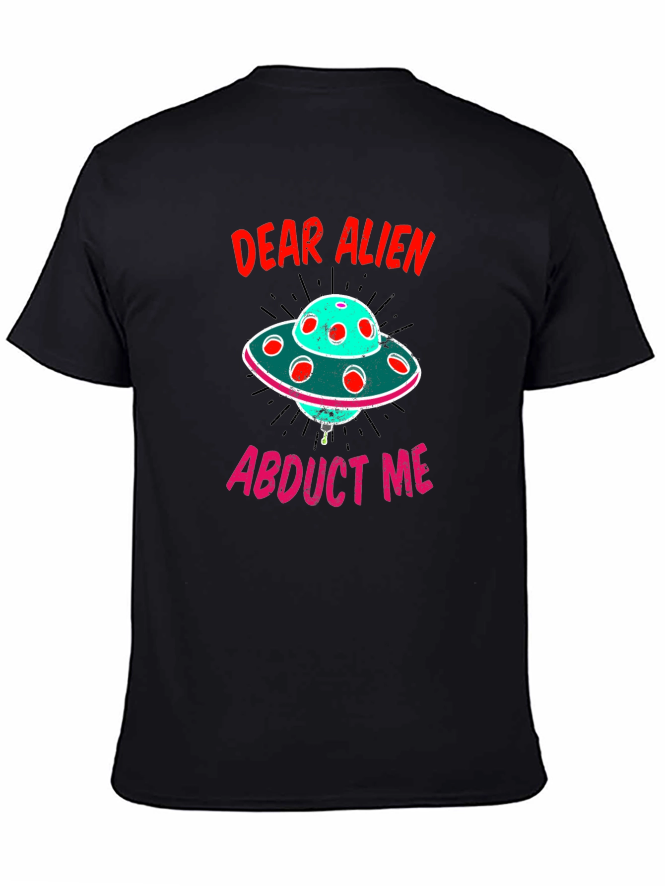 Dear Alien Abduct Me Graphic T-Shirt