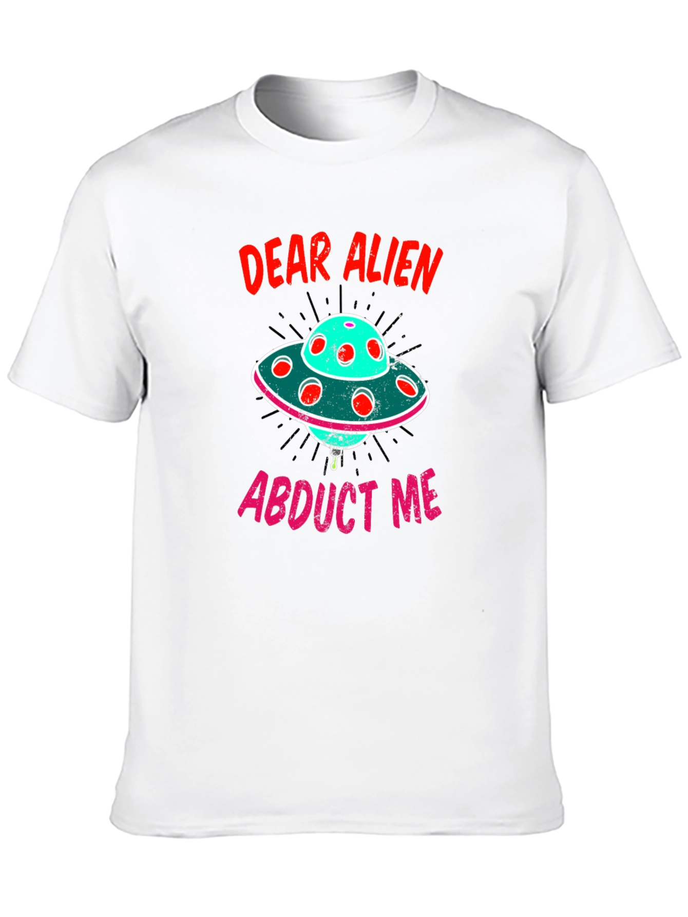 Dear Alien Abduct Me Graphic T-Shirt