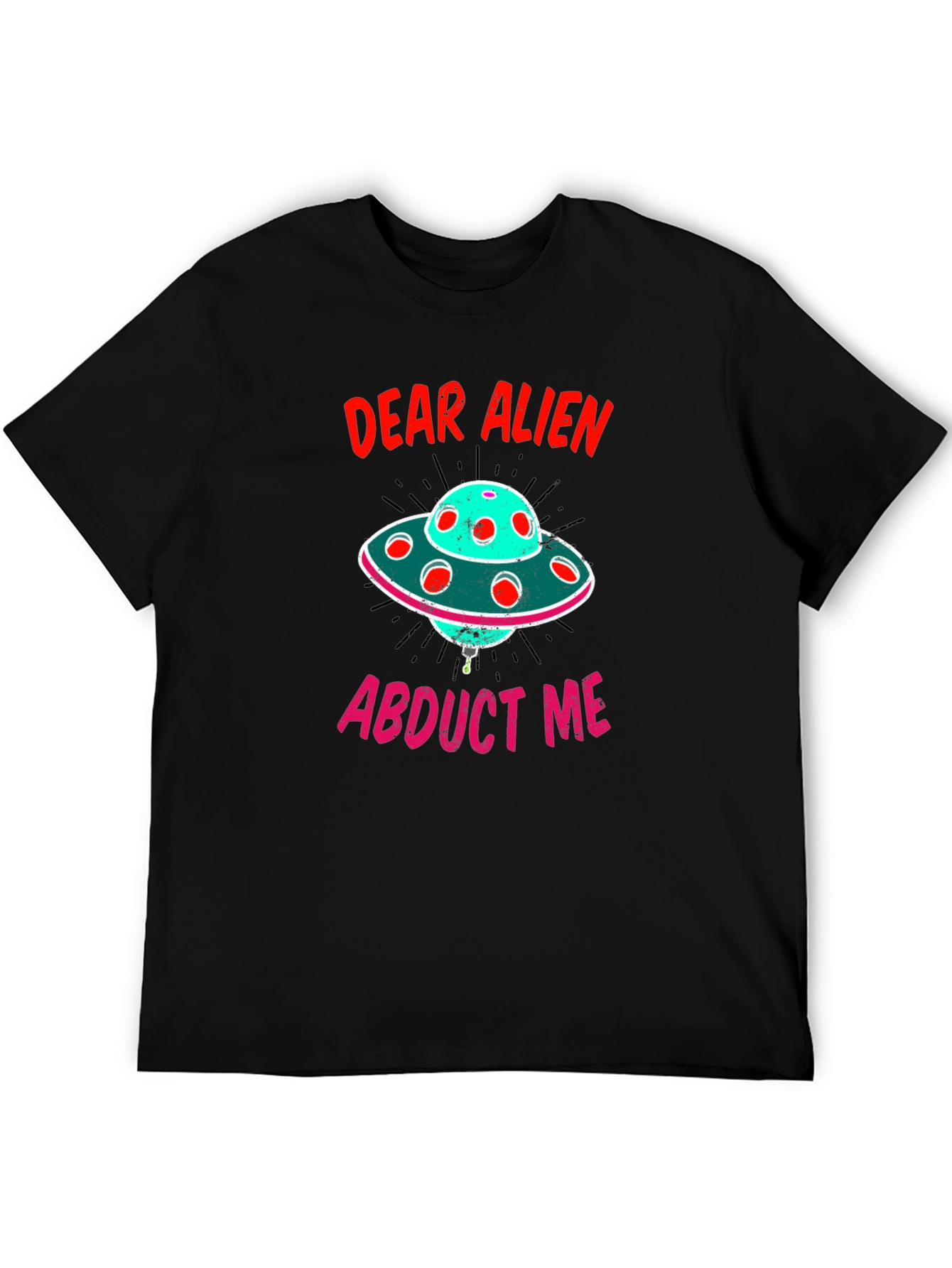 Dear Alien Abduct Me Graphic T-Shirt