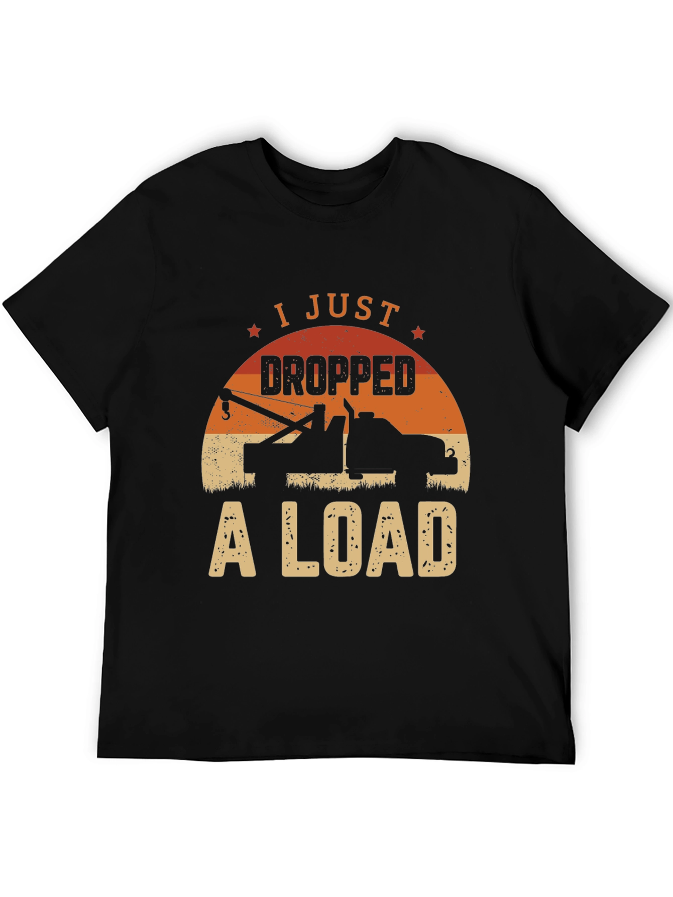 I Just Dropped A Load Tow Truck Graphic Tee