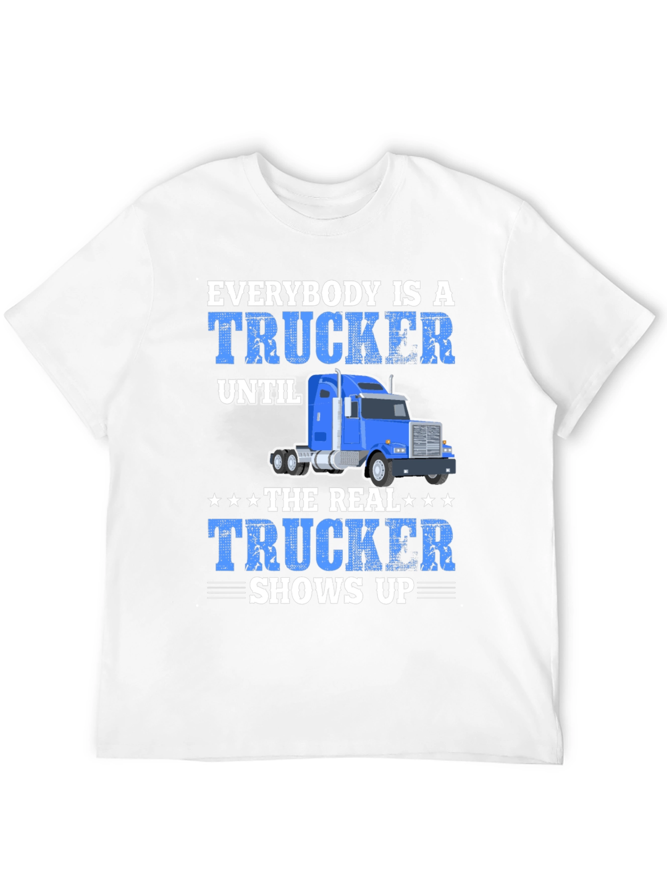 Trucker T-Shirt - Everybody is a Trucker Graphic Tee