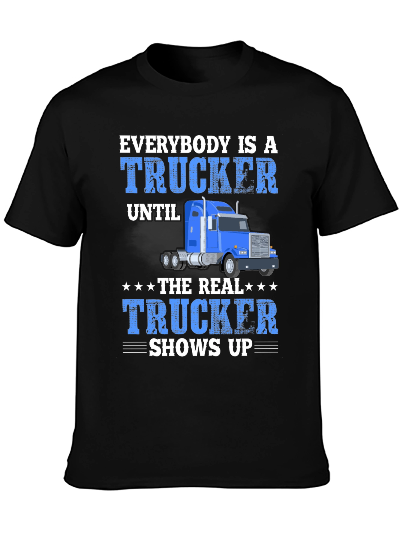 Trucker T-Shirt - Everybody is a Trucker Graphic Tee