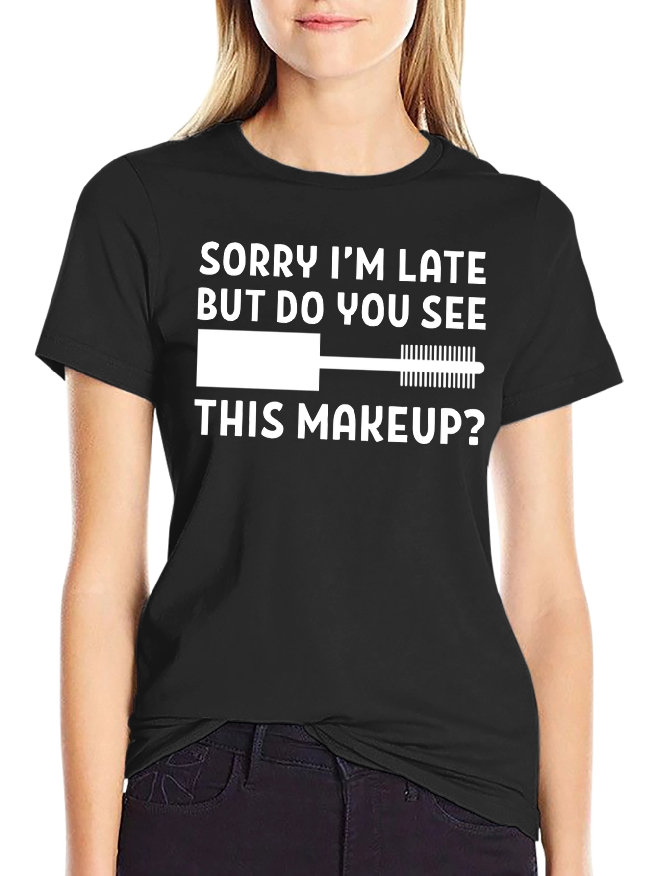 Funny Makeup T-Shirt - Sorry Im Late Tee