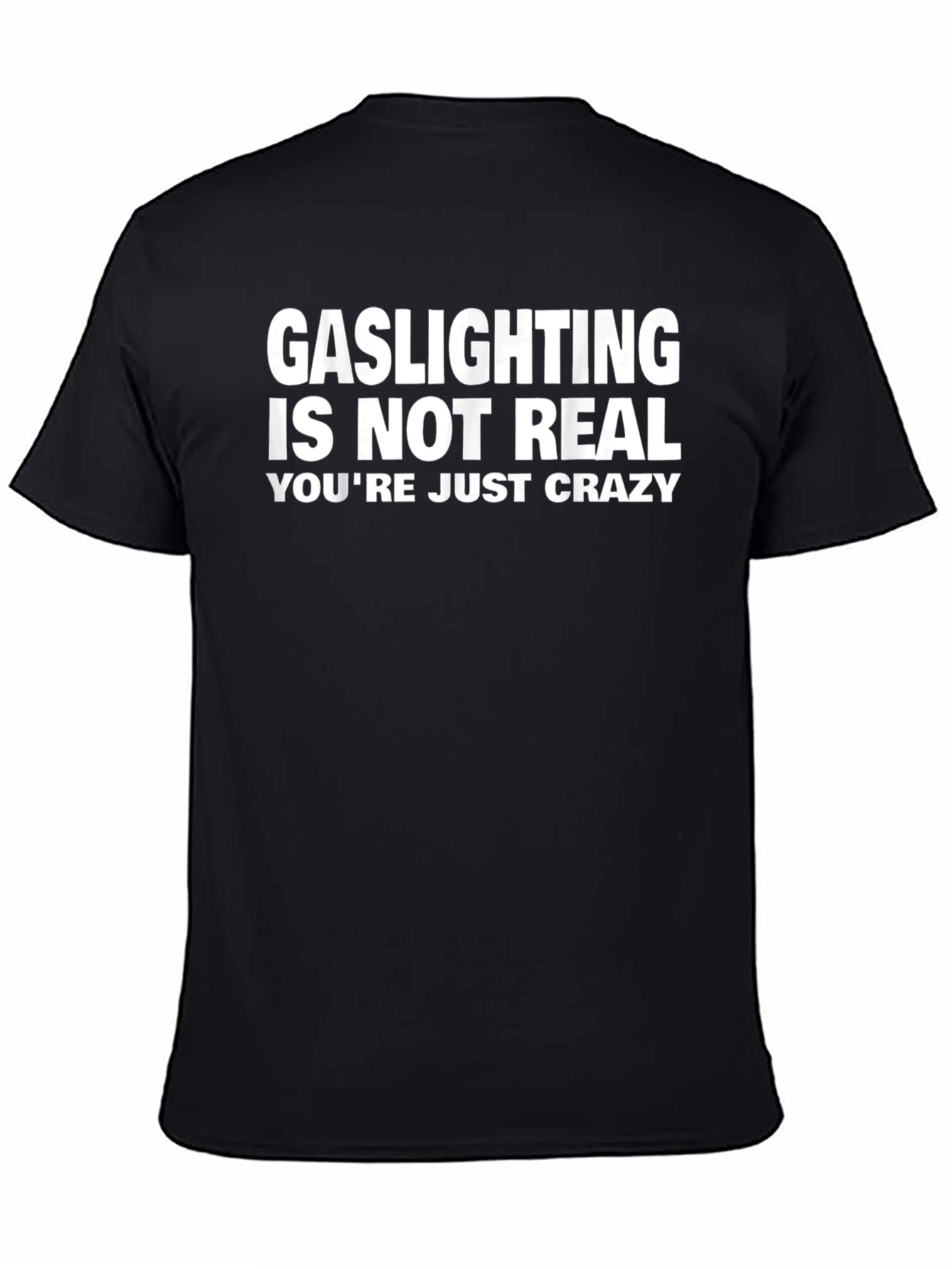 Gaslighting Is Not Real Funny Graphic Tee