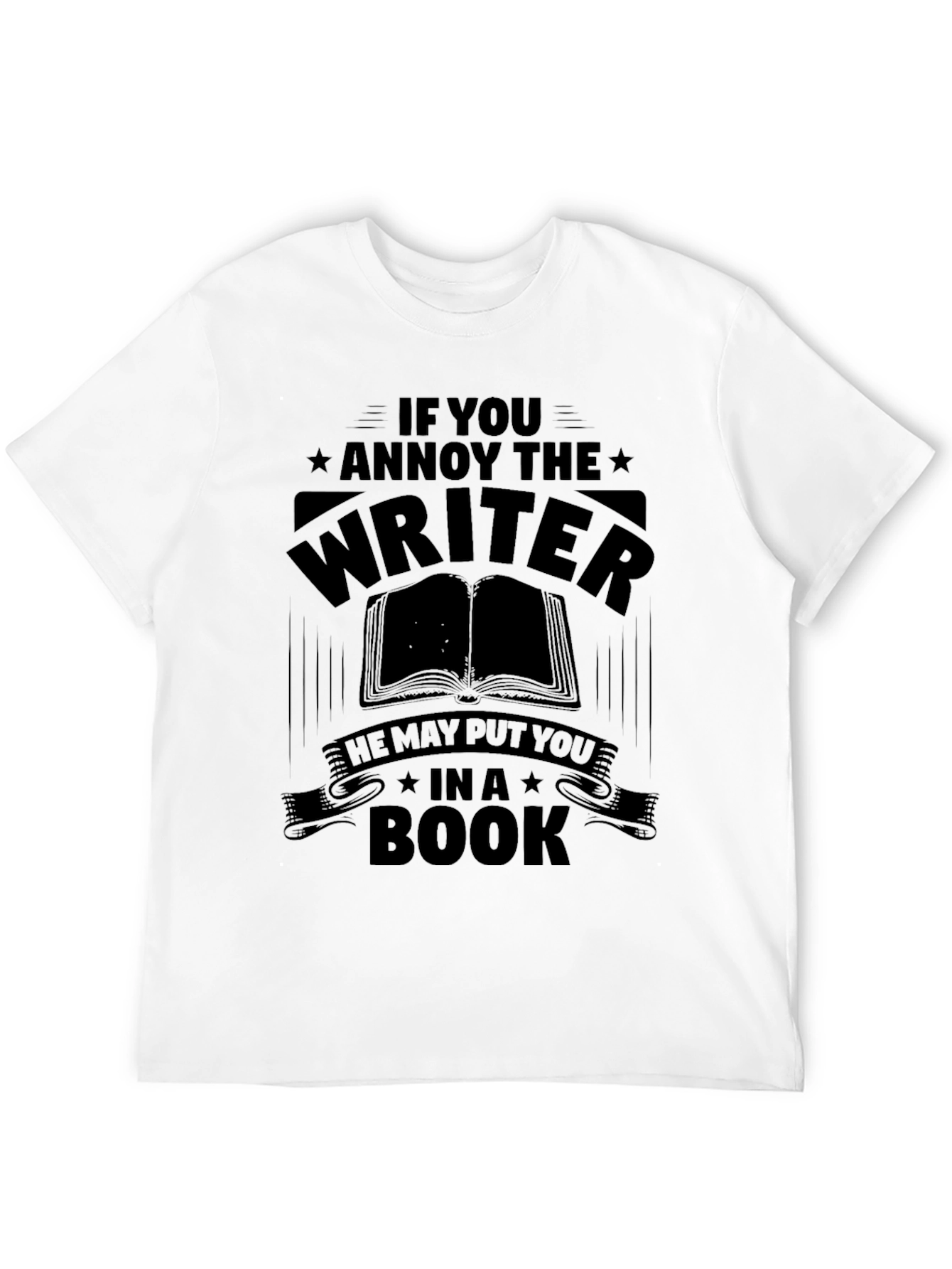 Writer Warning T-Shirt - Annoy the Writer!