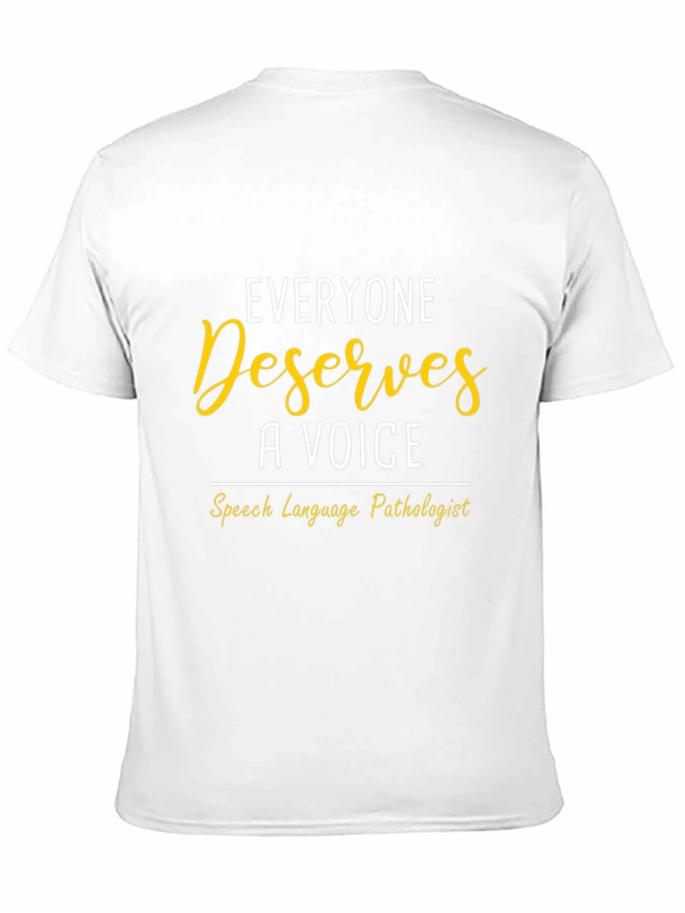 Speech Language Pathologist T-Shirt: Everyone Deserves a Voice