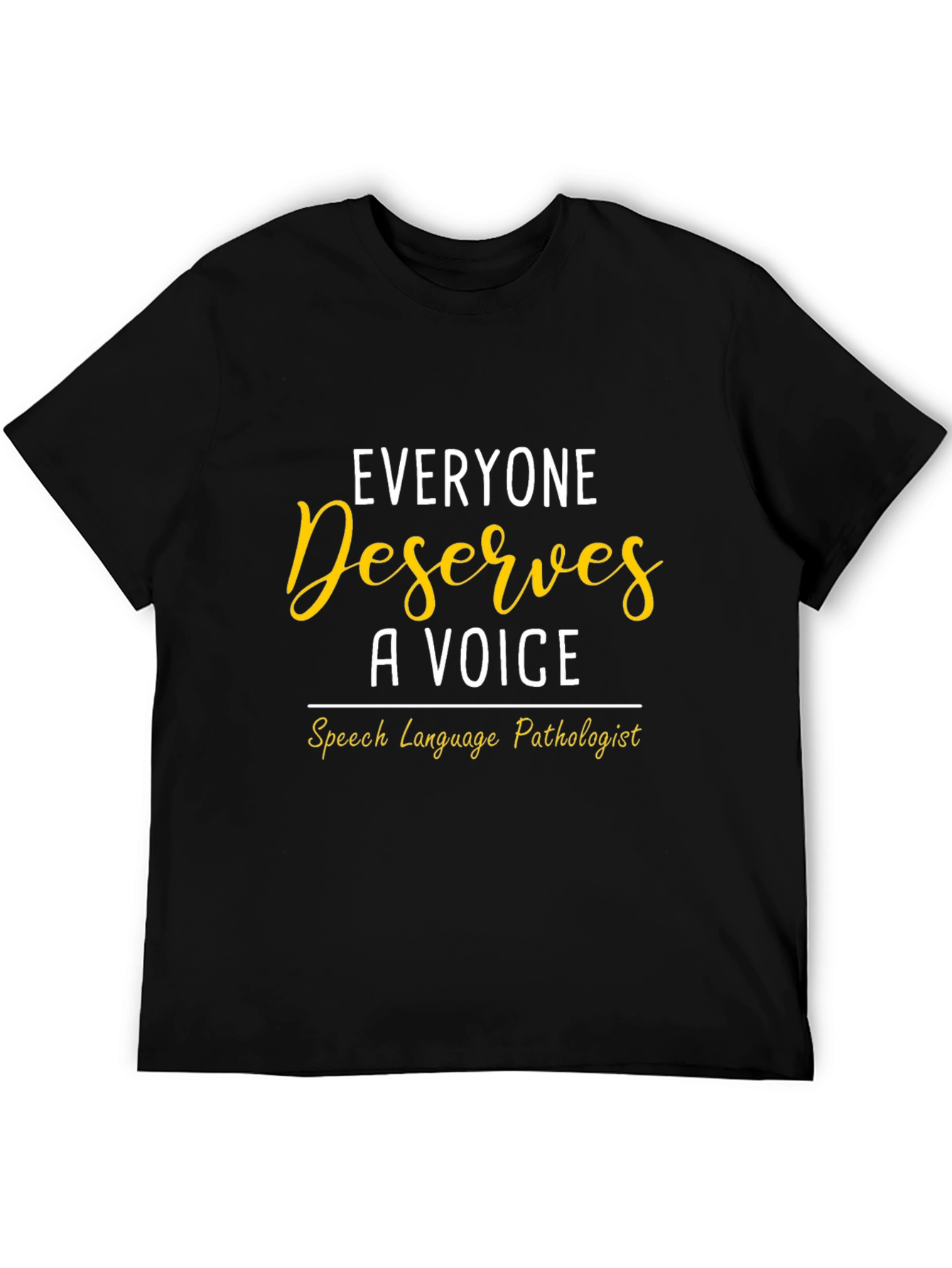 Speech Language Pathologist T-Shirt: Everyone Deserves a Voice