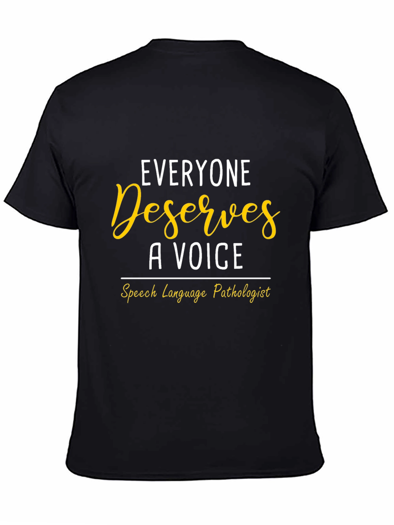 Speech Language Pathologist T-Shirt: Everyone Deserves a Voice