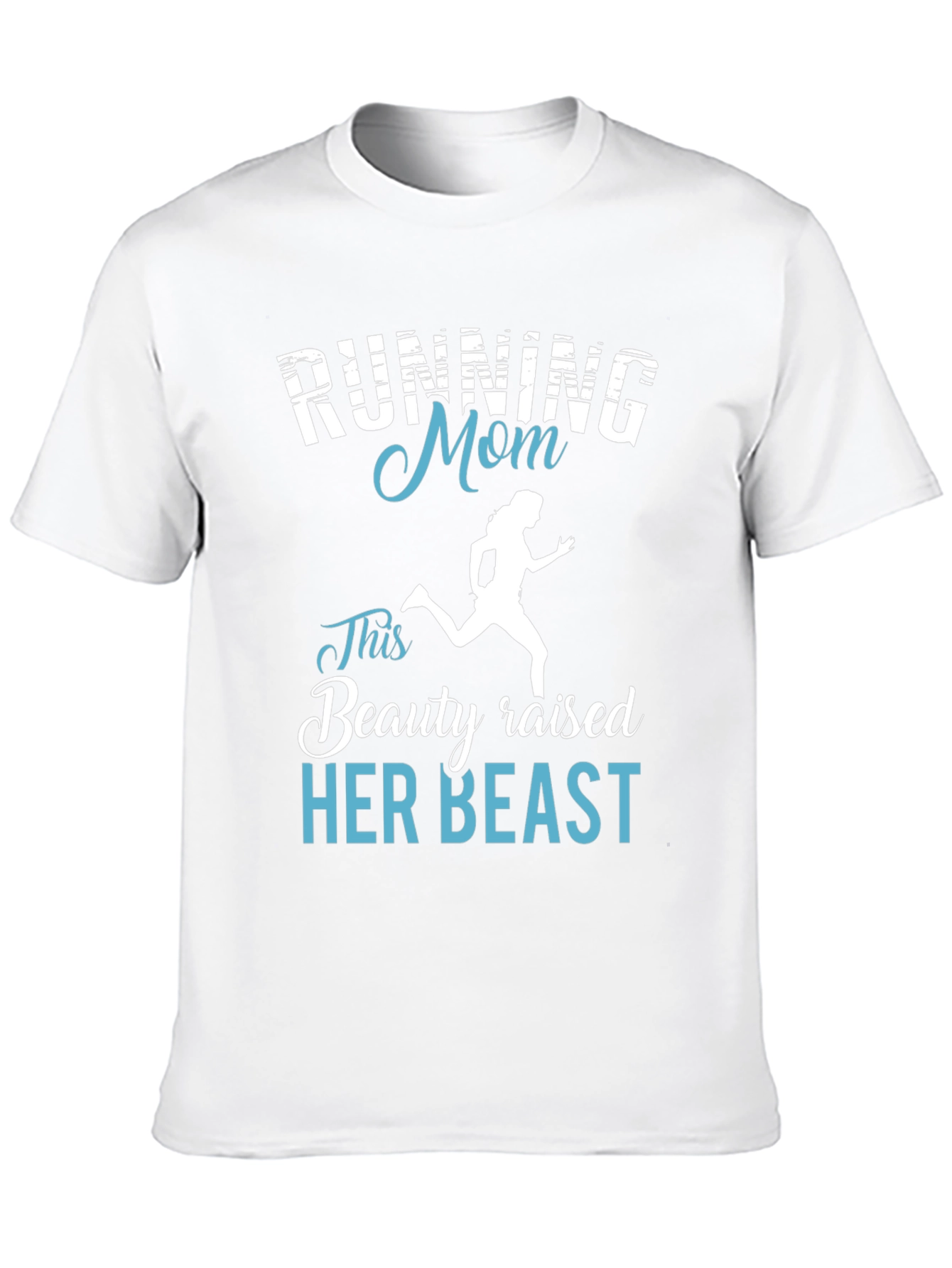 Running Mom T-Shirt - Beauty Raised Her Beast
