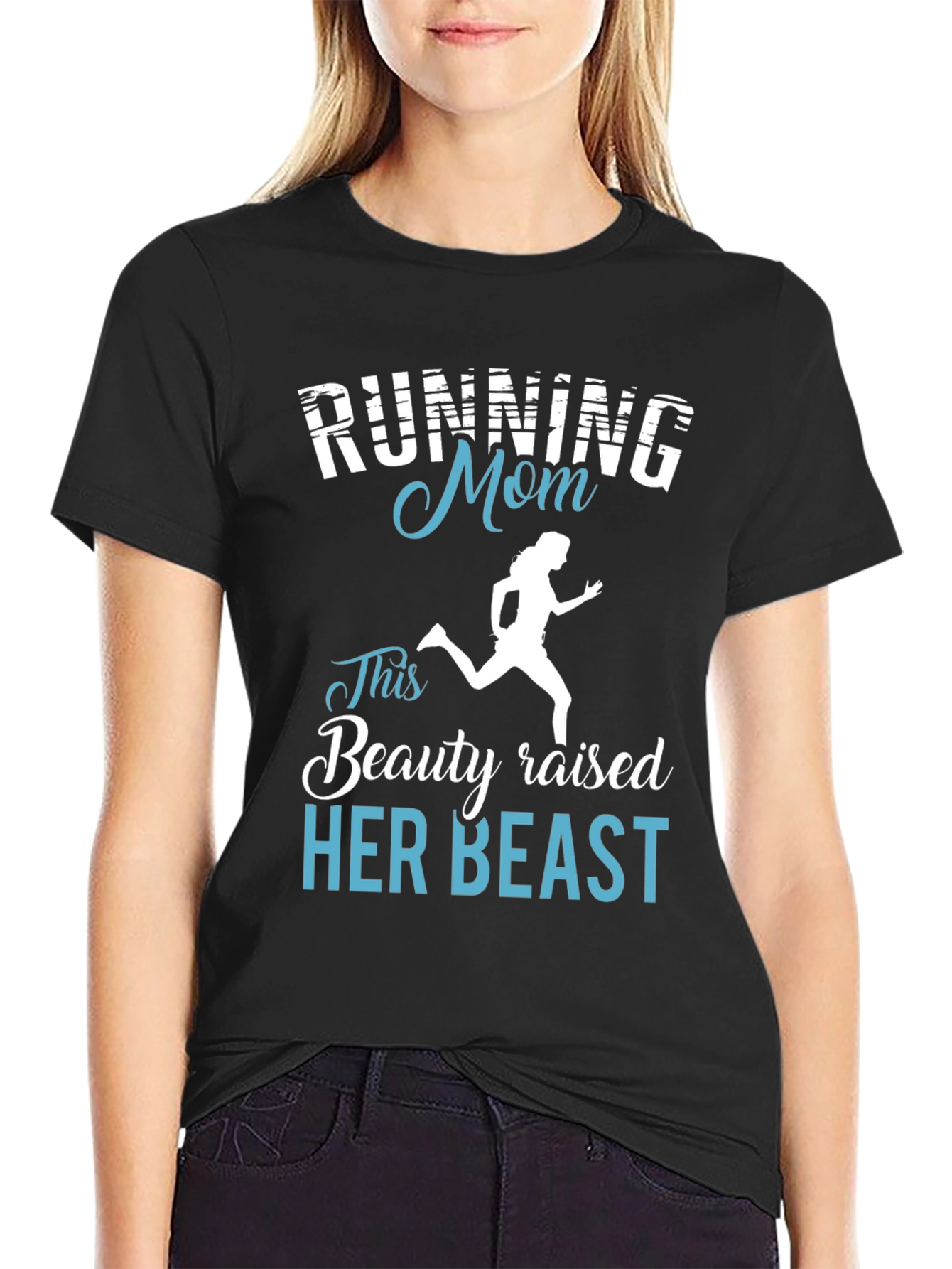Running Mom T-Shirt - Beauty Raised Her Beast