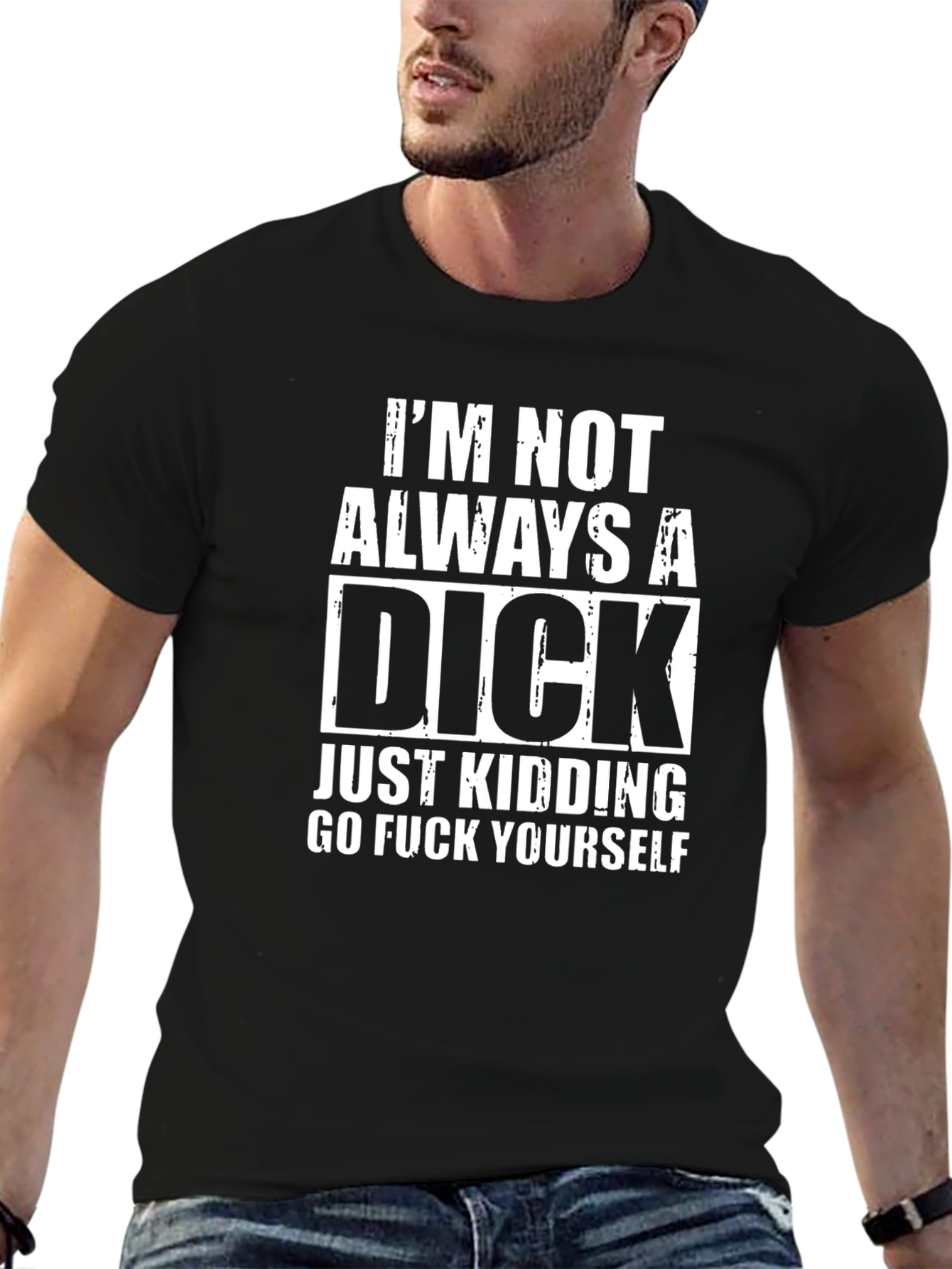 Funny Graphic T-Shirt - Im Not Always a Dick